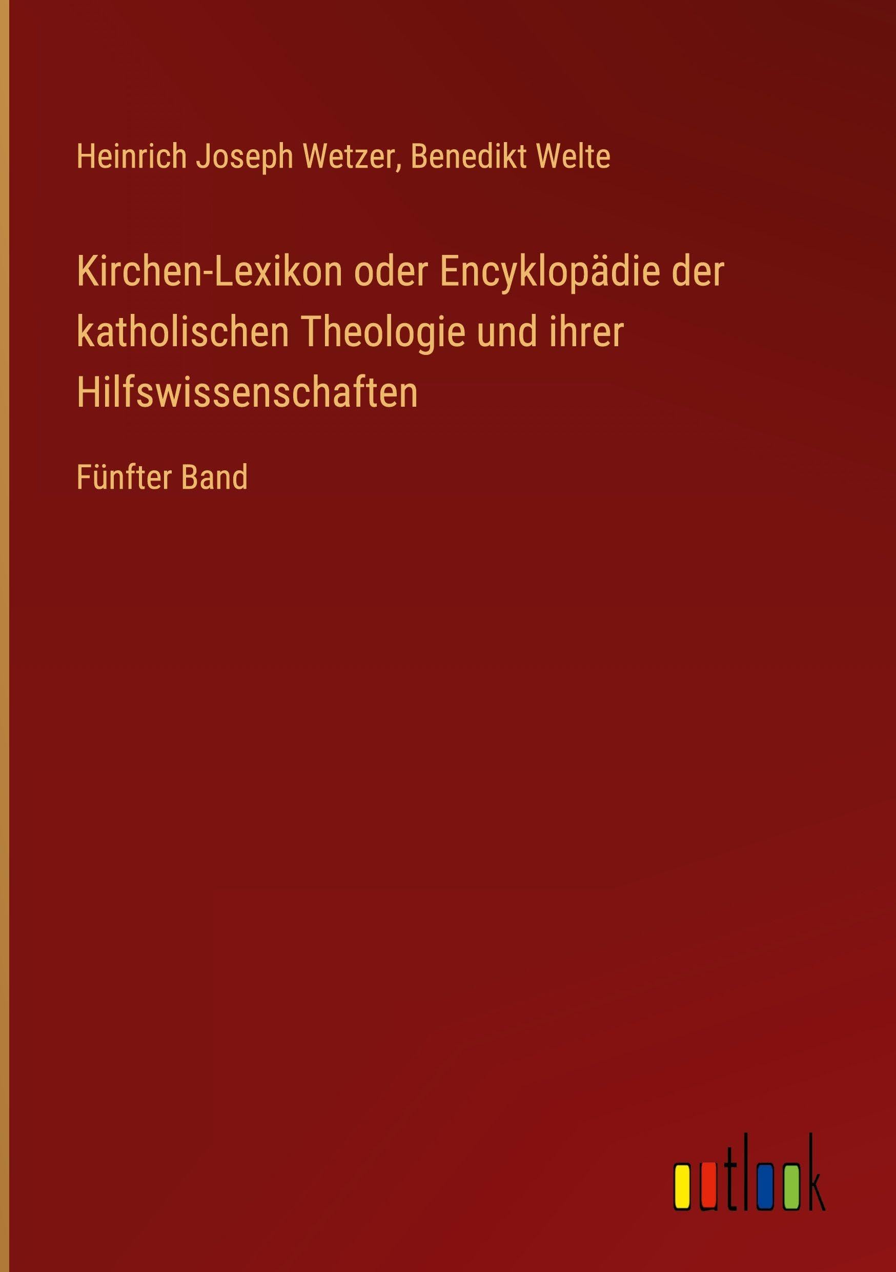 Kirchen-Lexikon oder Encyklopädie der katholischen Theologie und ihrer Hilfswissenschaften Classics