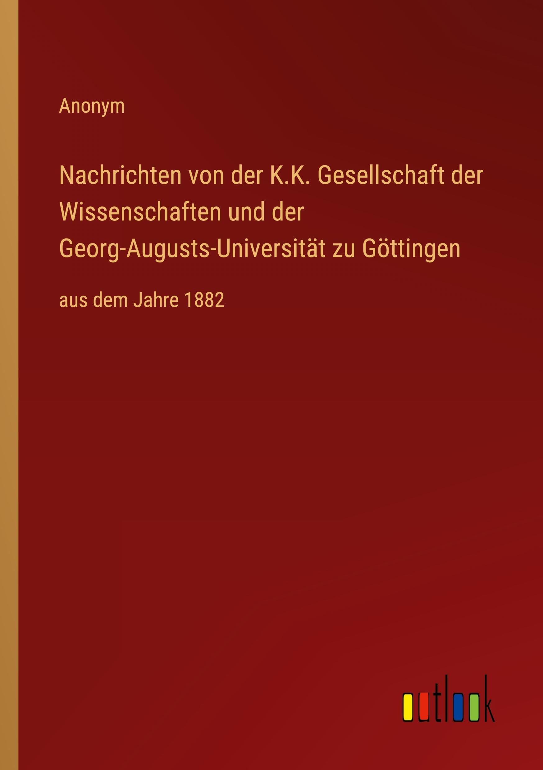 Nachrichten von der K.K. Gesellschaft der Wissenschaften und der Georg-Augusts-Universität zu Göttingen Classics