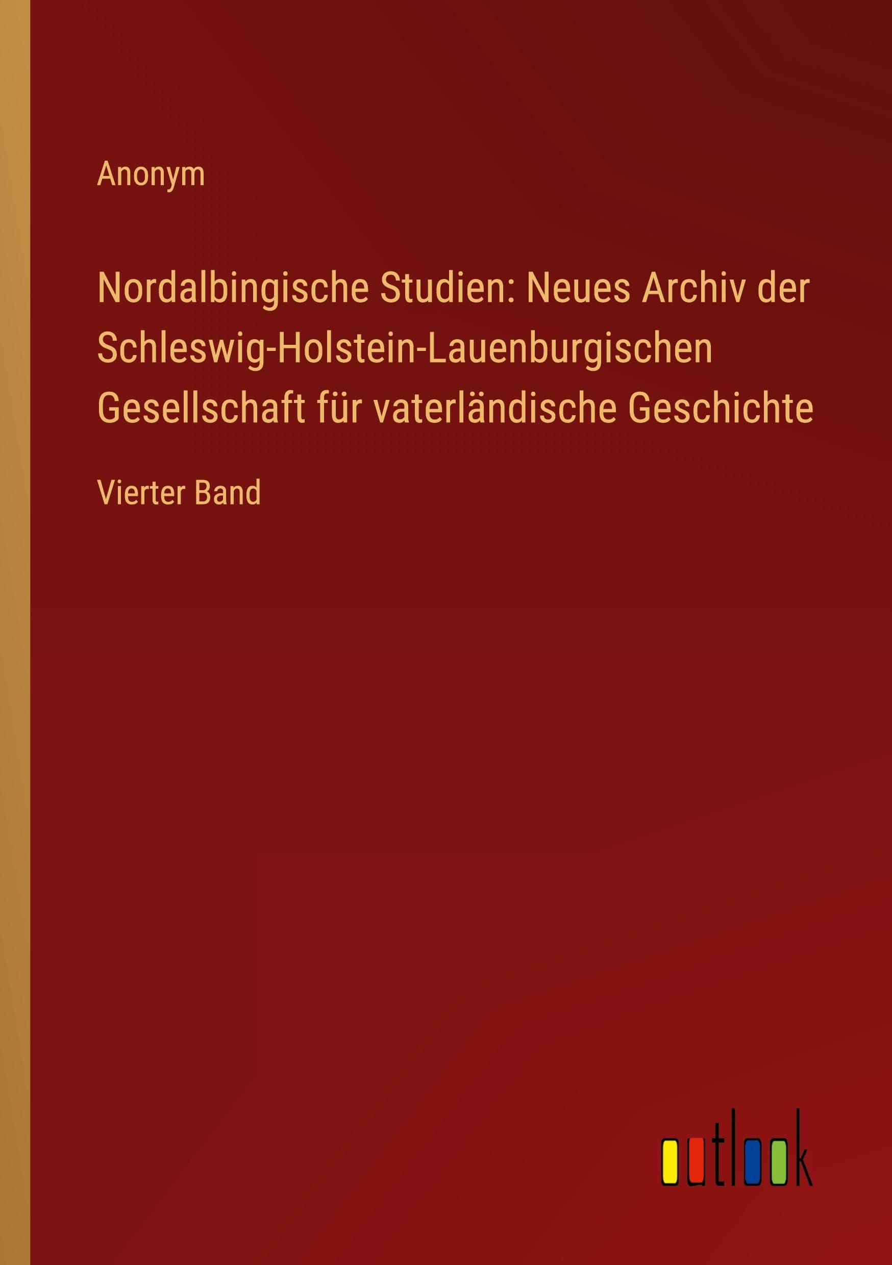 Nordalbingische Studien: Neues Archiv der Schleswig-Holstein-Lauenburgischen Gesellschaft für vaterländische Geschichte Classics