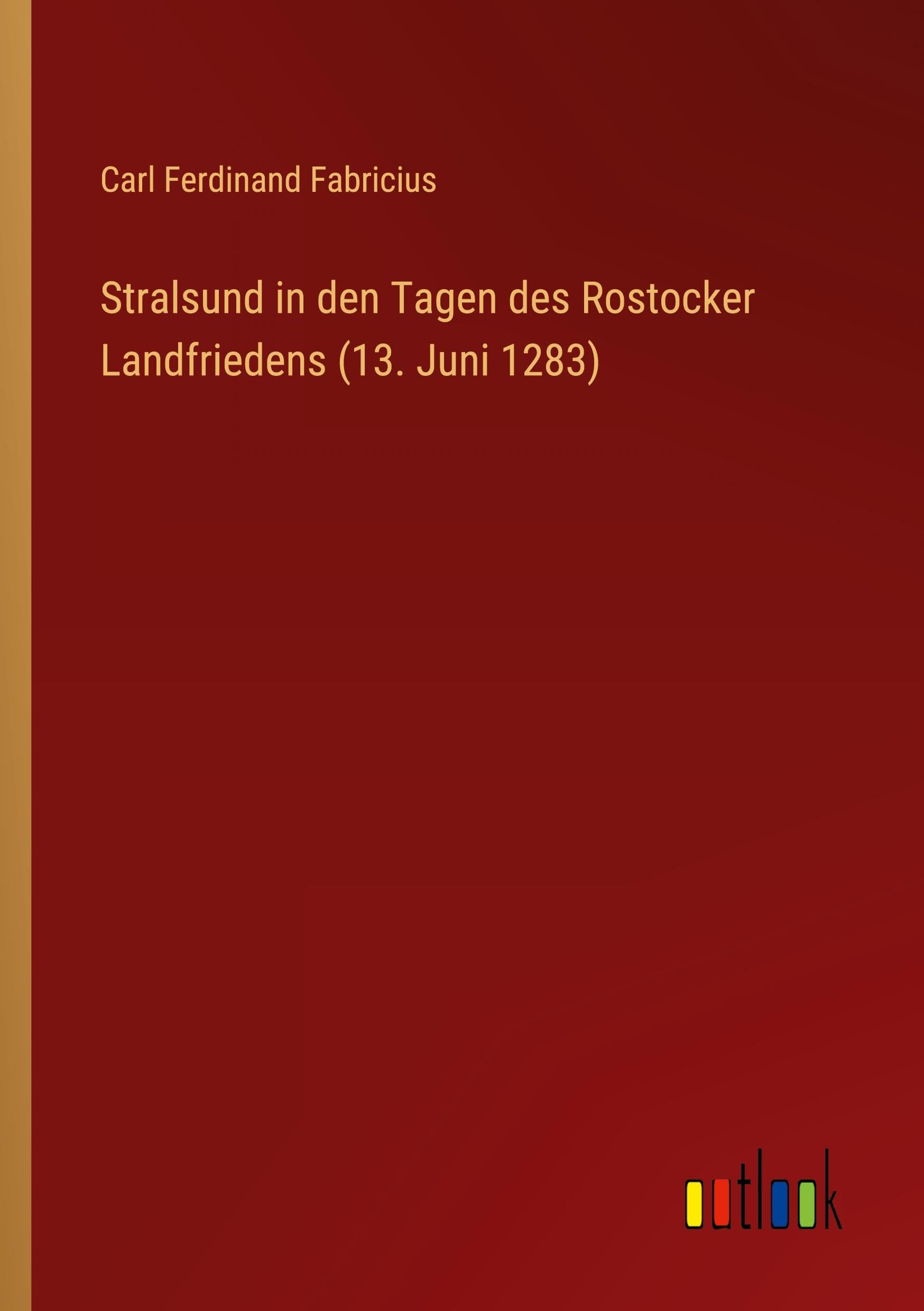 Stralsund in den Tagen des Rostocker Landfriedens (13. Juni 1283) Classics