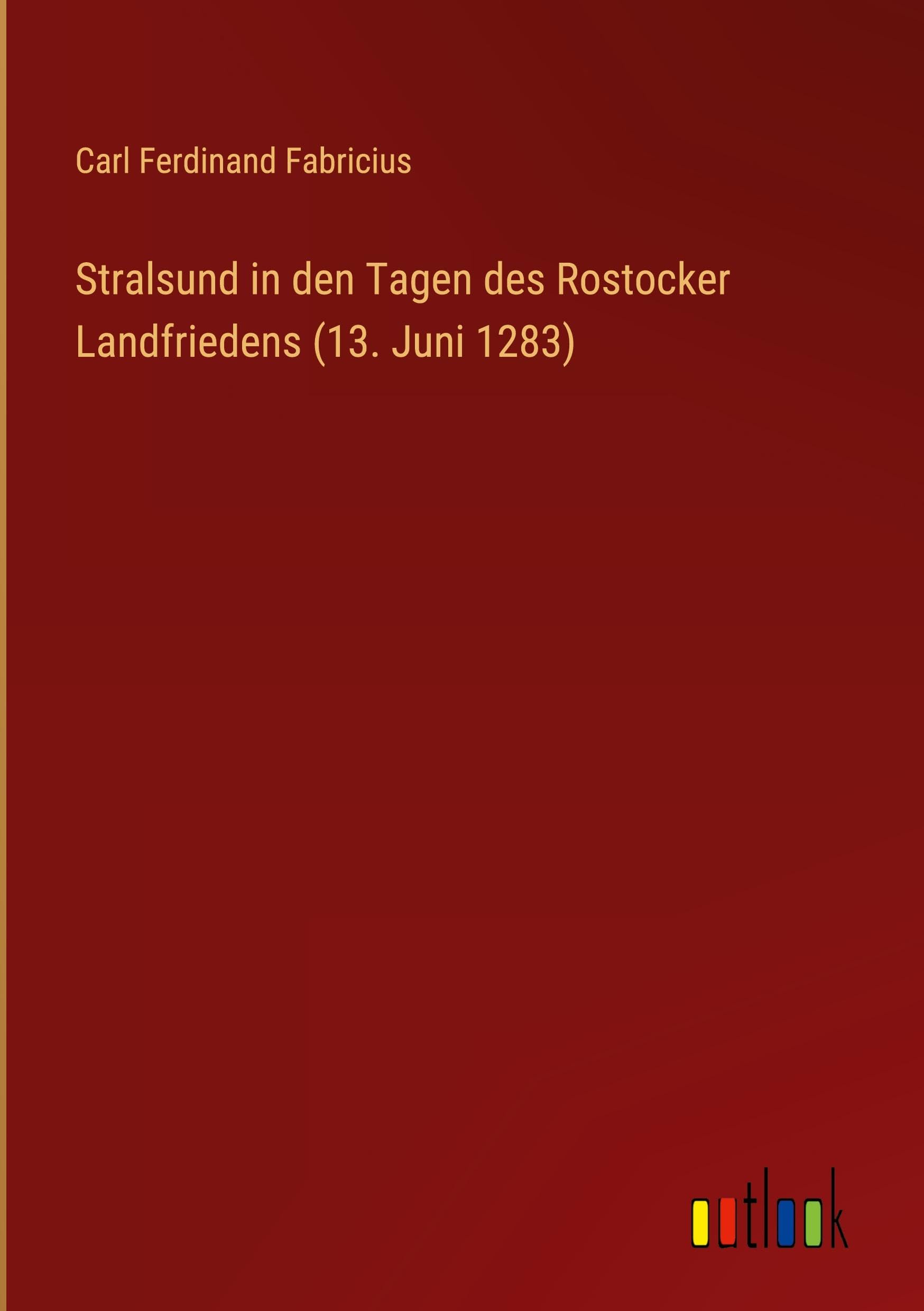 Stralsund in den Tagen des Rostocker Landfriedens (13. Juni 1283) Classics