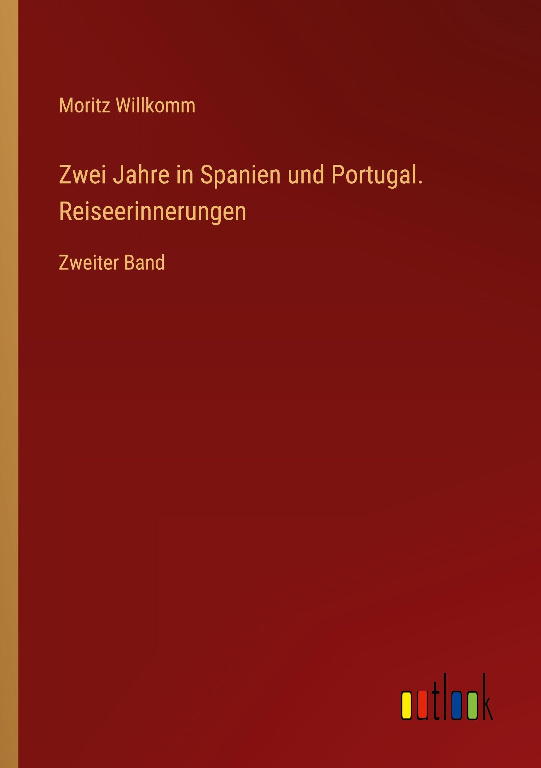 Zwei Jahre in Spanien und Portugal. Reiseerinnerungen Classics