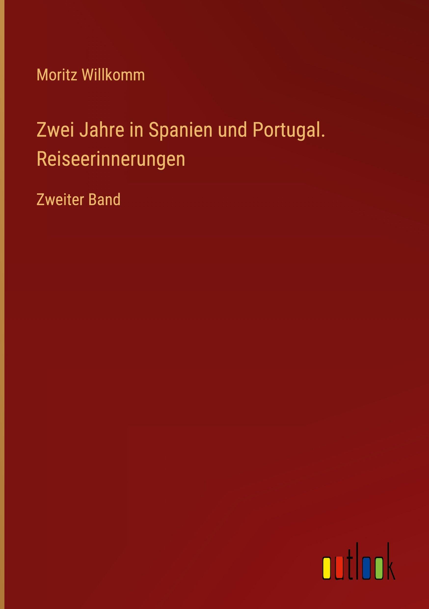 Zwei Jahre in Spanien und Portugal. Reiseerinnerungen Classics