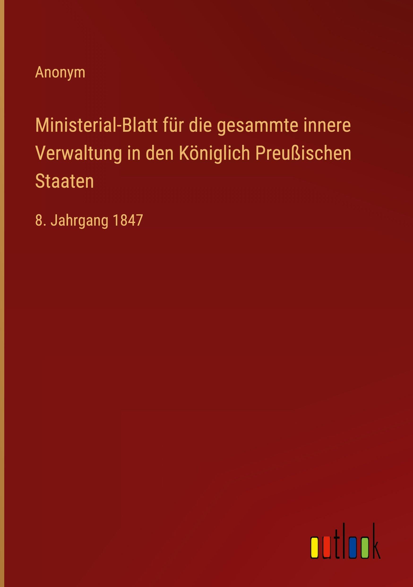 Ministerial-Blatt für die gesammte innere Verwaltung in den Königlich Preußischen Staaten Classics
