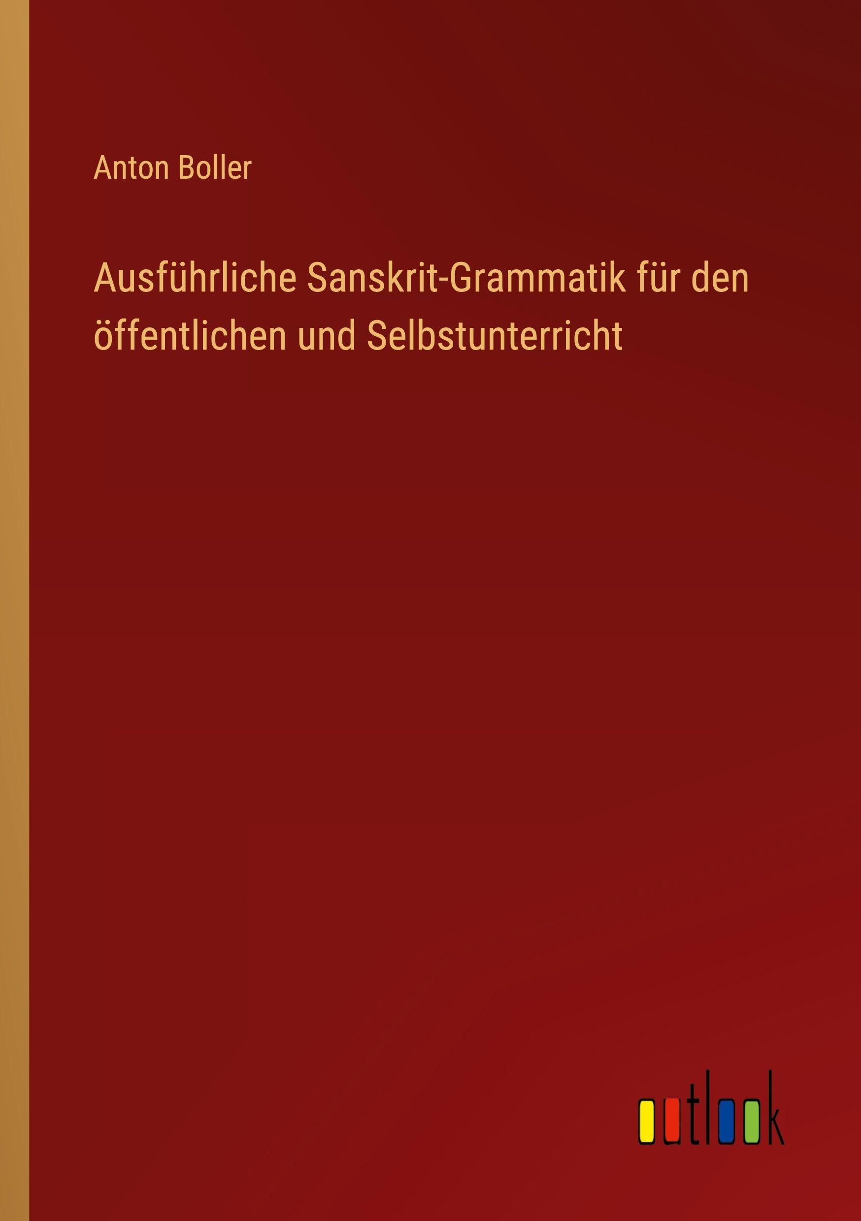 Ausführliche Sanskrit-Grammatik für den öffentlichen und Selbstunterricht Classics