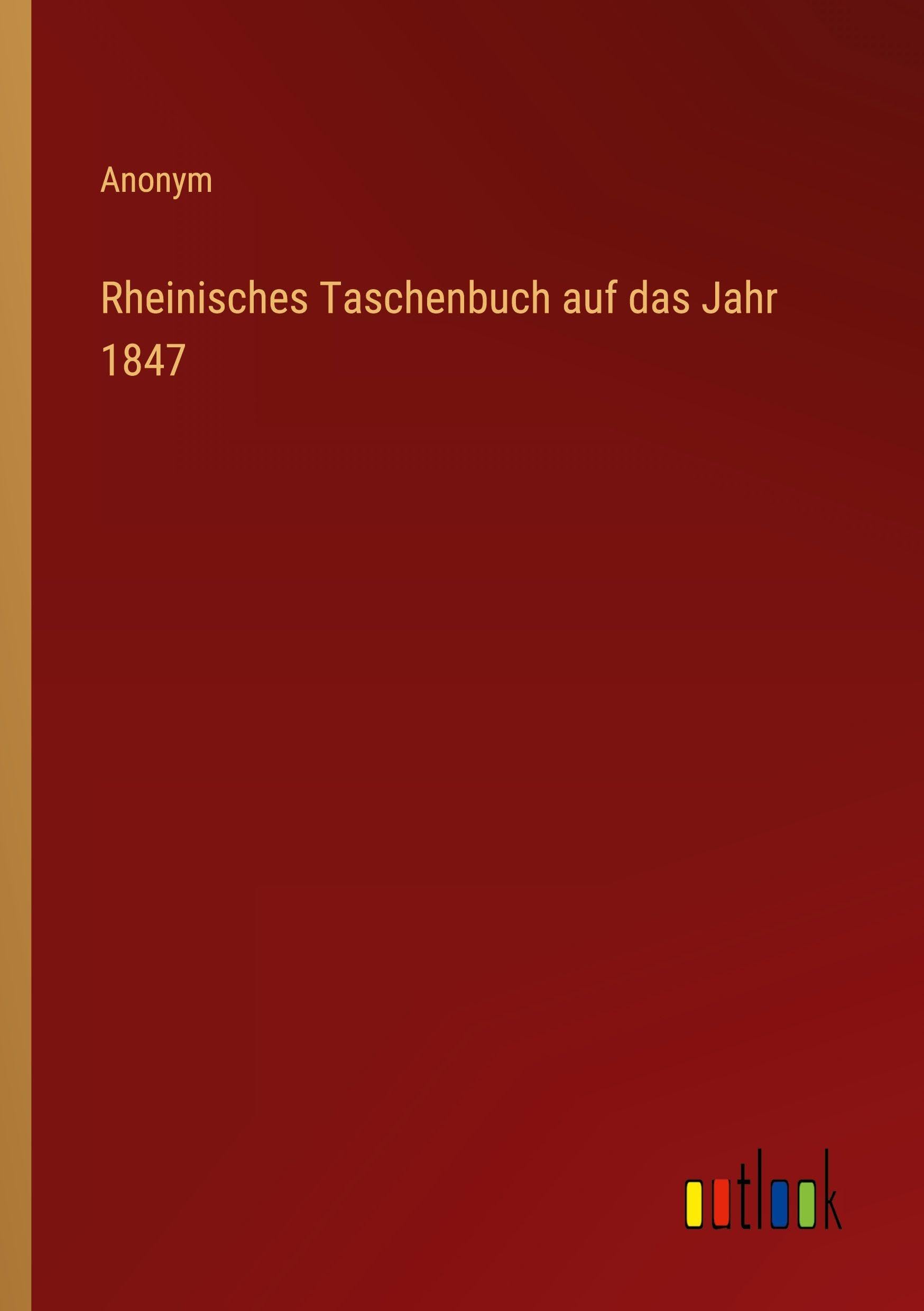 Rheinisches Taschenbuch auf das Jahr 1847 Classics