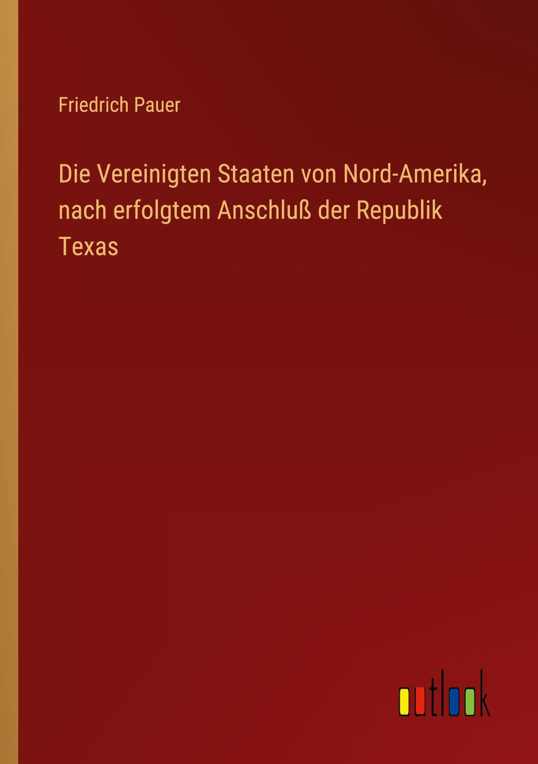 Die Vereinigten Staaten von Nord-Amerika, nach erfolgtem Anschluß der Republik Texas Classics