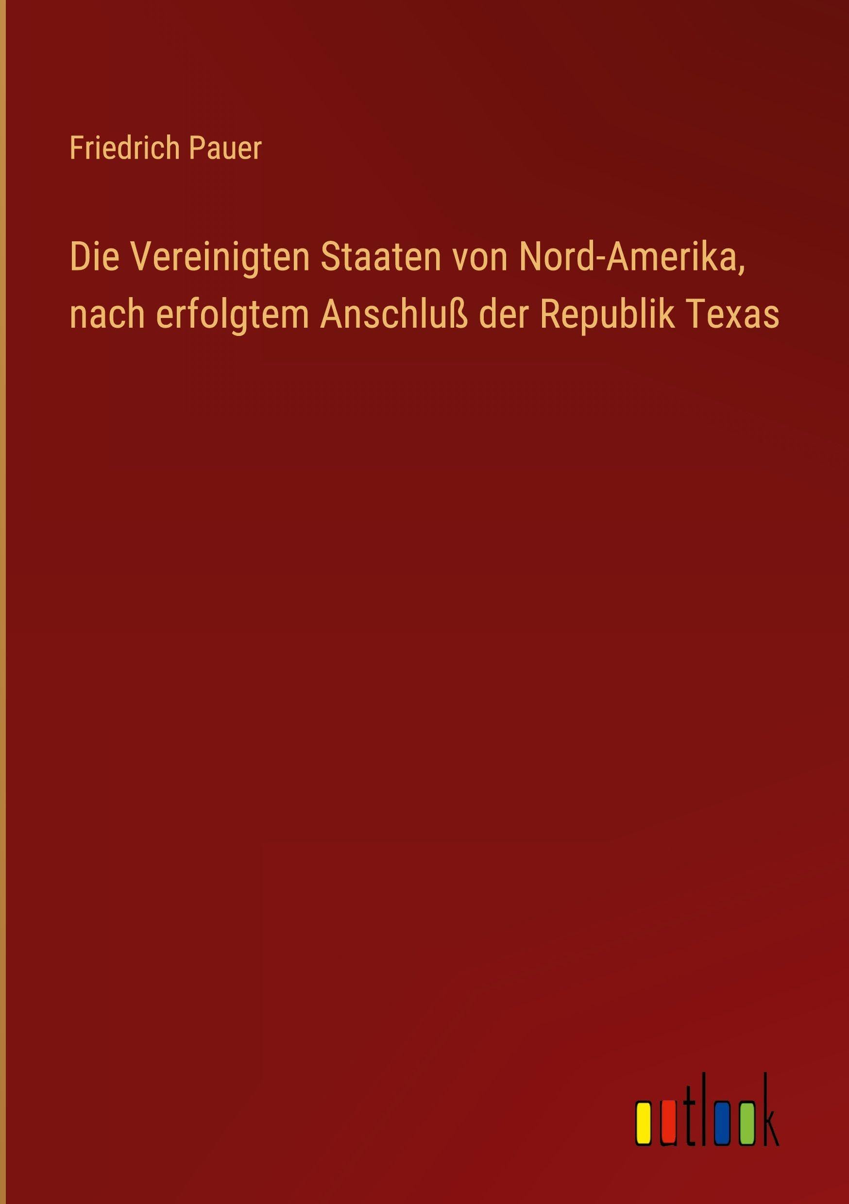 Die Vereinigten Staaten von Nord-Amerika, nach erfolgtem Anschluß der Republik Texas Classics