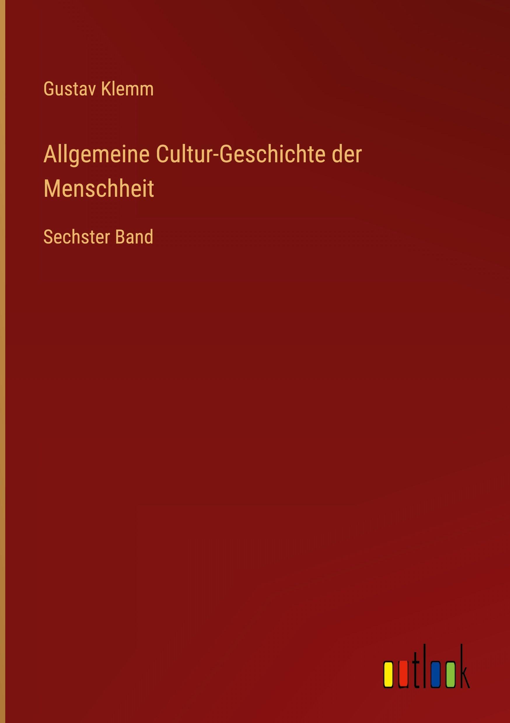Allgemeine Cultur-Geschichte der Menschheit Classics