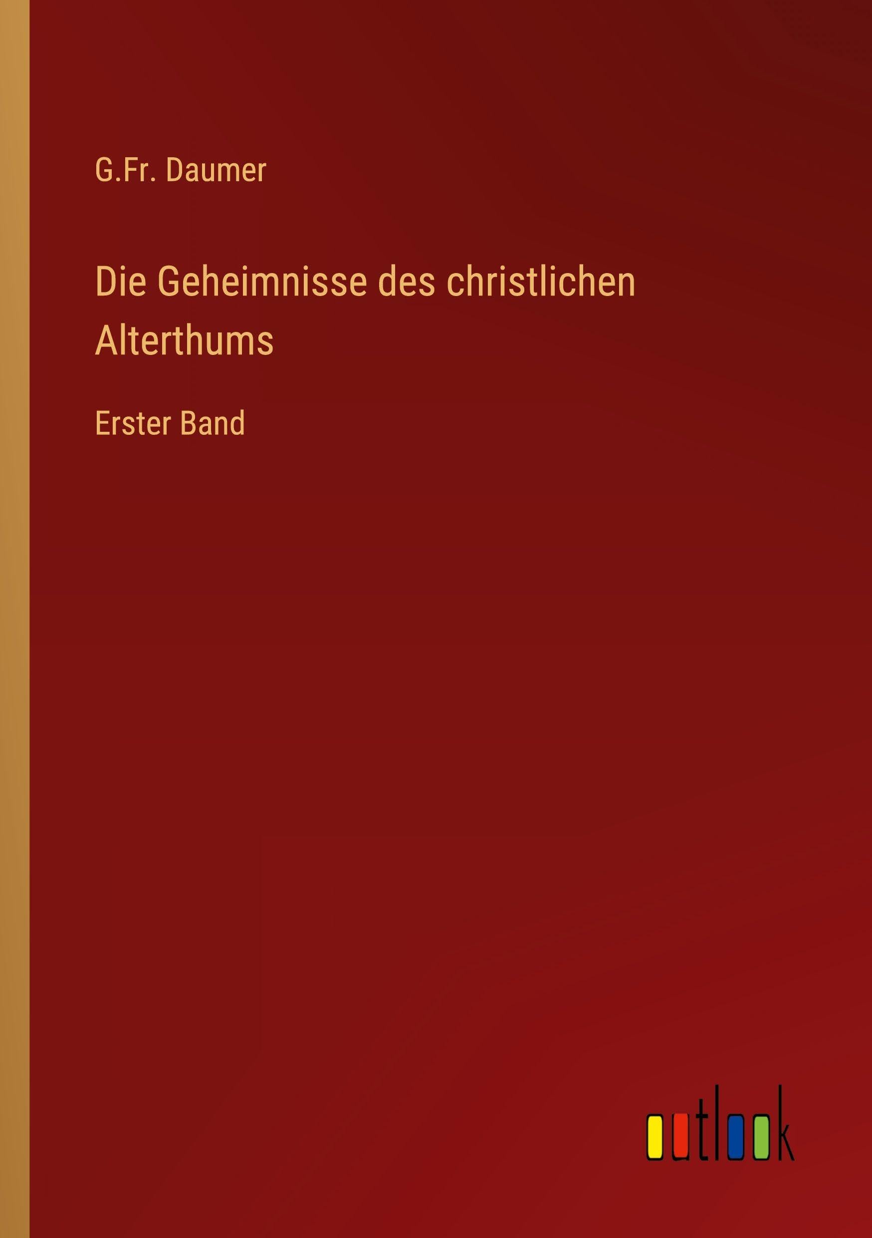 Die Geheimnisse des christlichen Alterthums Classics