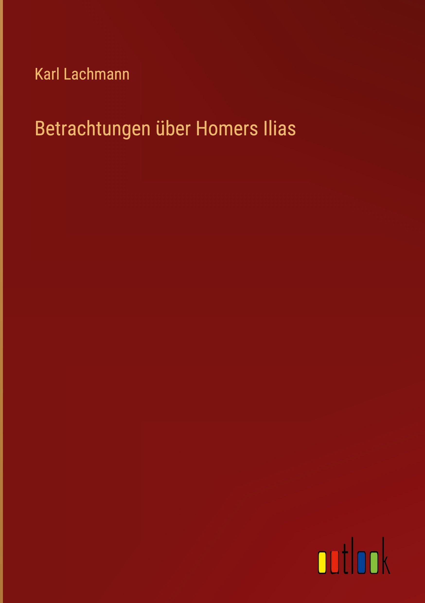 Betrachtungen über Homers Ilias Classics