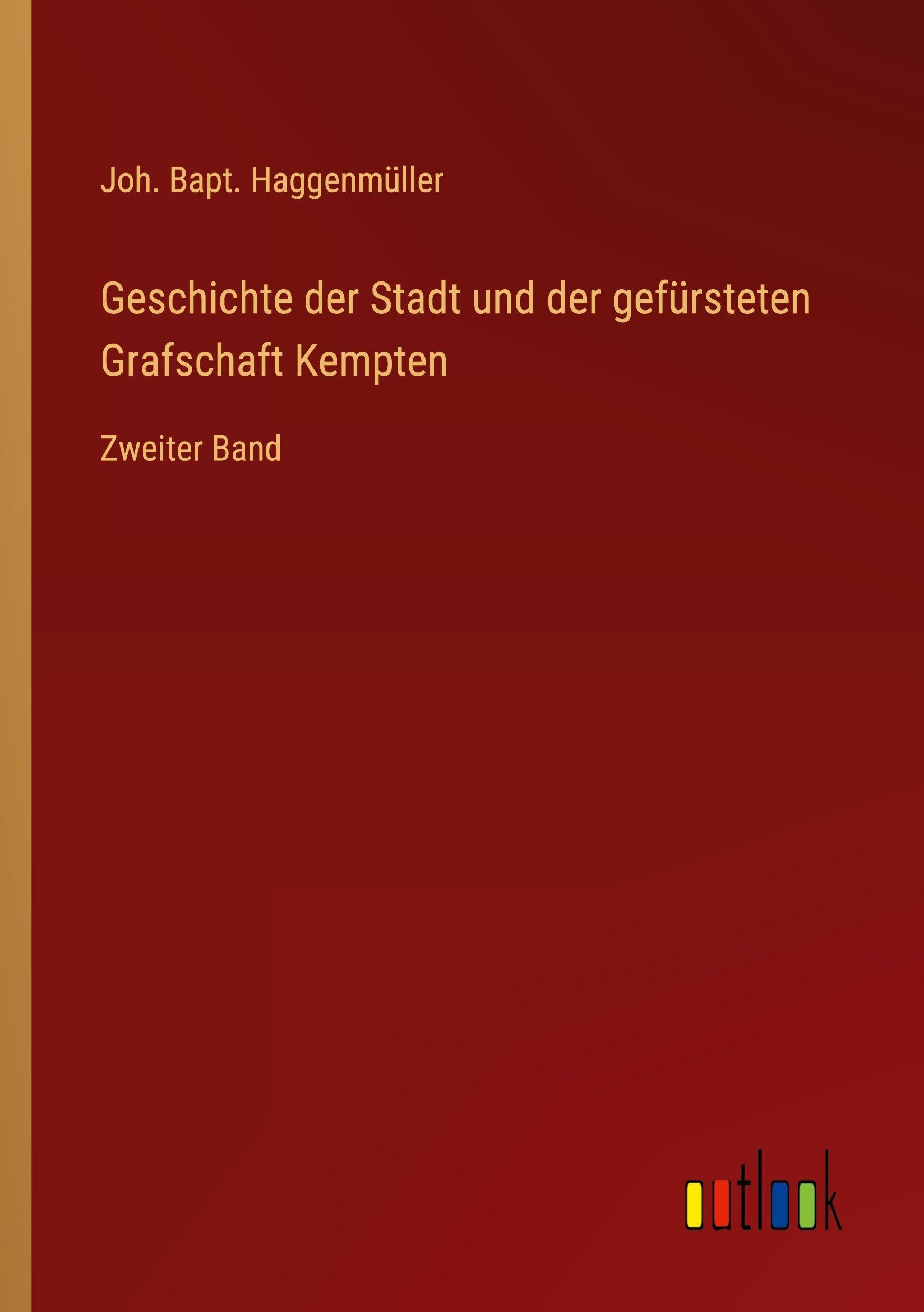 Geschichte der Stadt und der gefürsteten Grafschaft Kempten Classics
