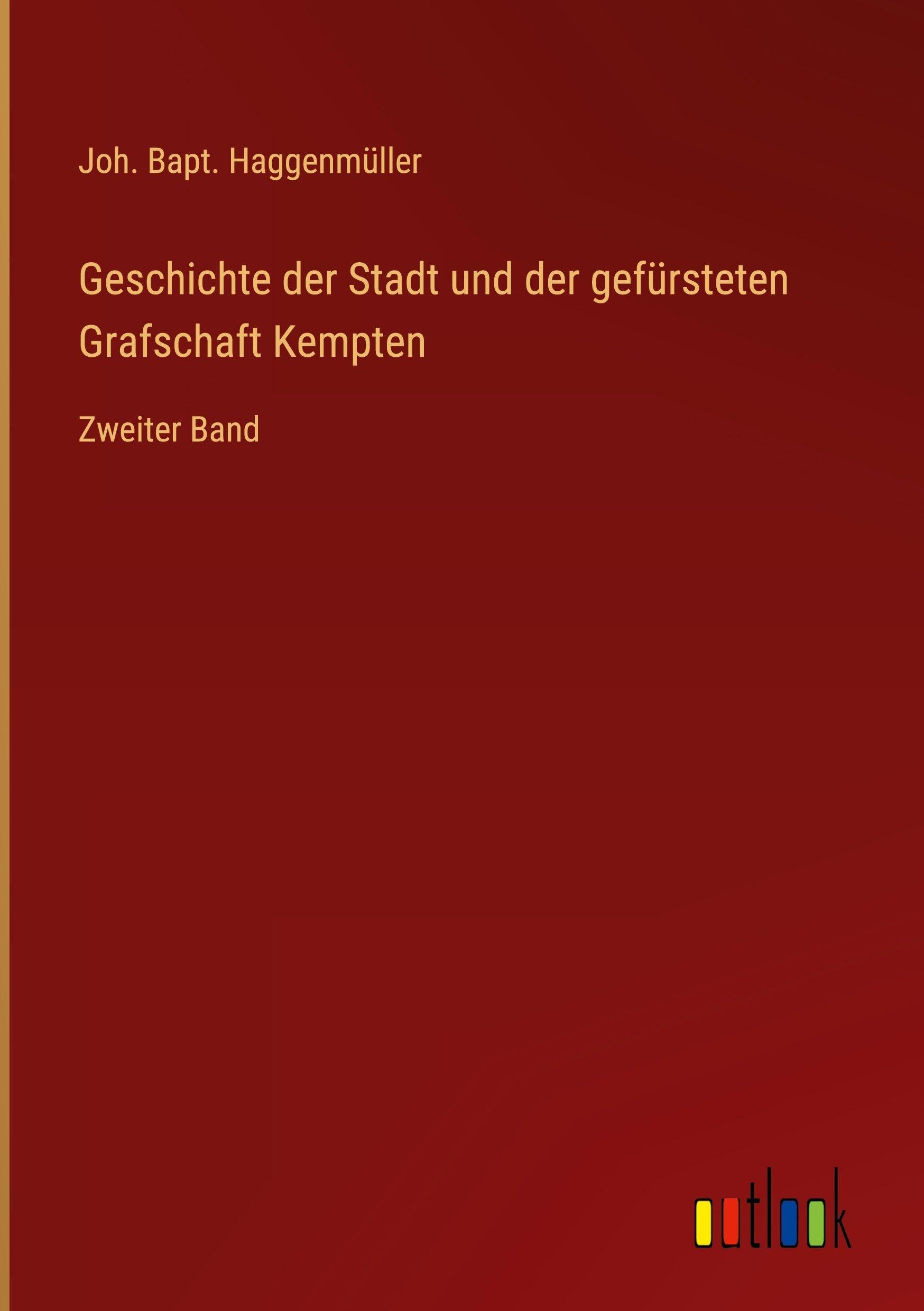 Geschichte der Stadt und der gefürsteten Grafschaft Kempten Classics