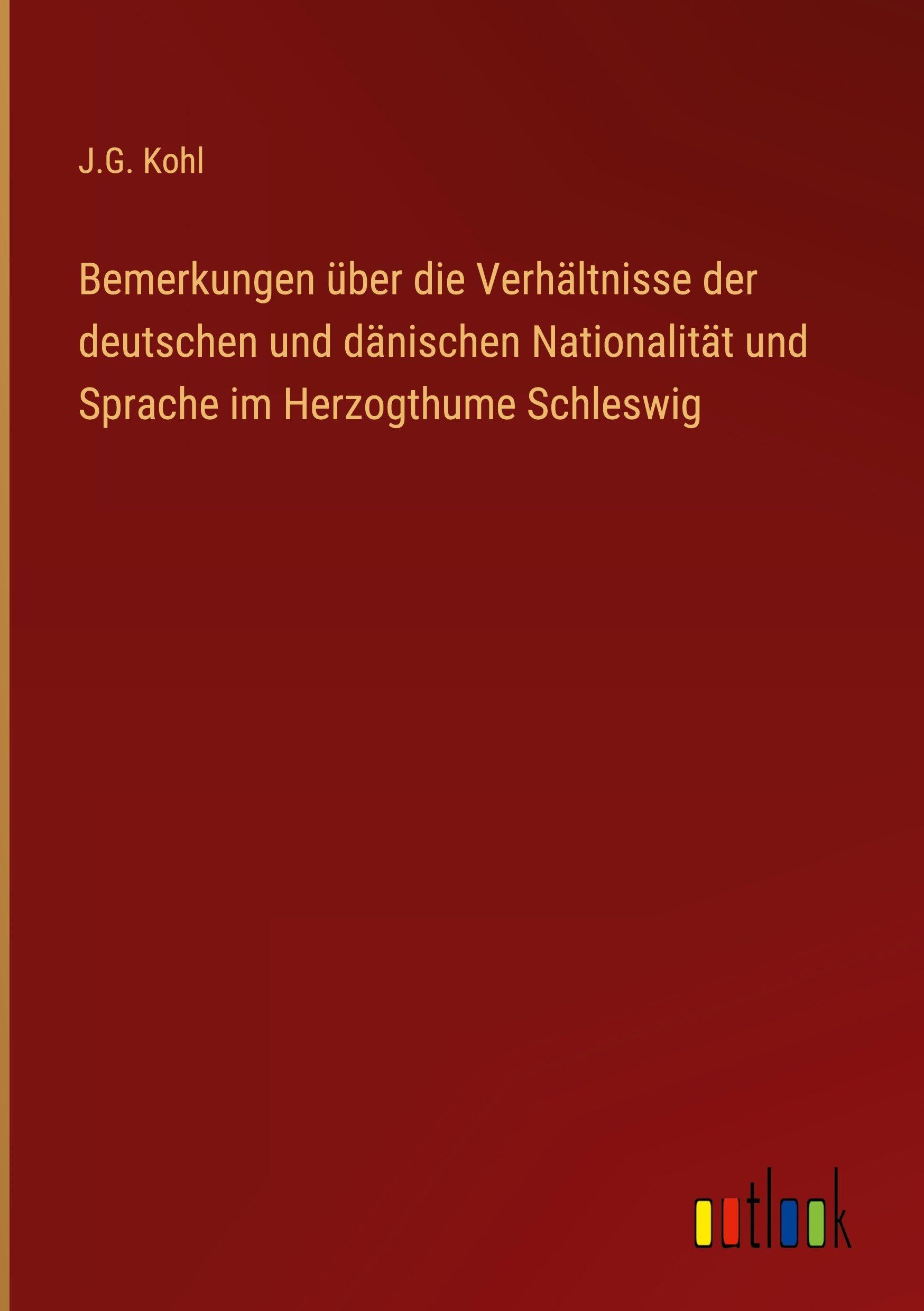 Bemerkungen über die Verhältnisse der deutschen und dänischen Nationalität und Sprache im Herzogthume Schleswig Classics