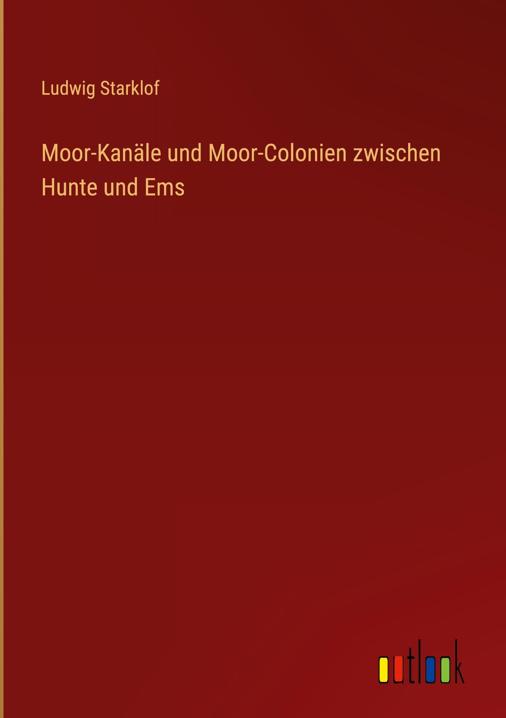 Moor-Kanäle und Moor-Colonien zwischen Hunte und Ems Classics