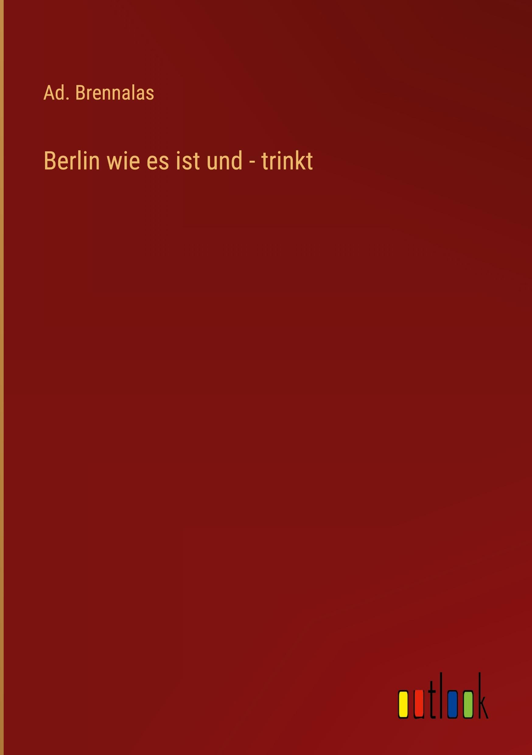 Berlin wie es ist und - trinkt Classics