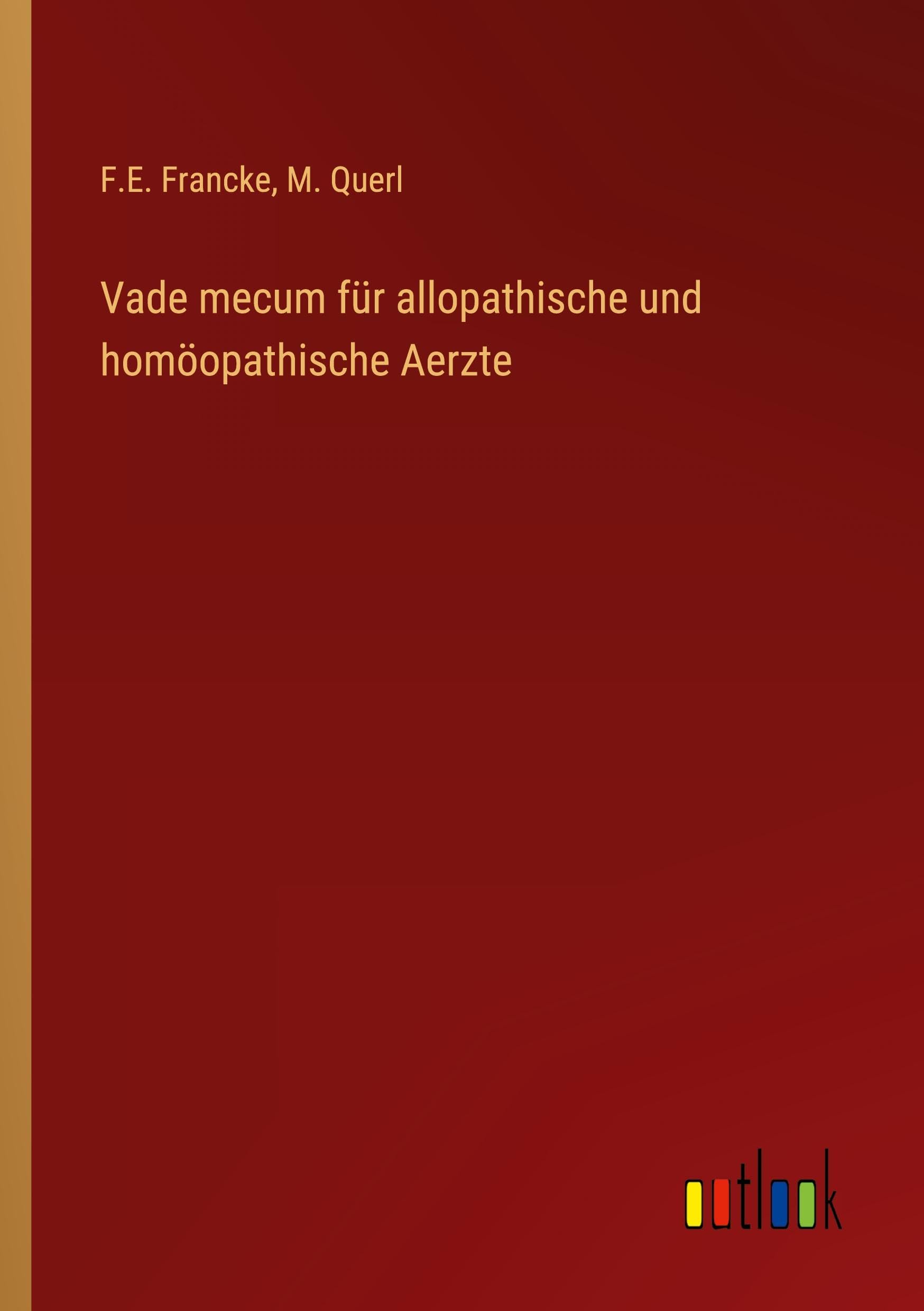 Vade mecum für allopathische und homöopathische Aerzte Classics