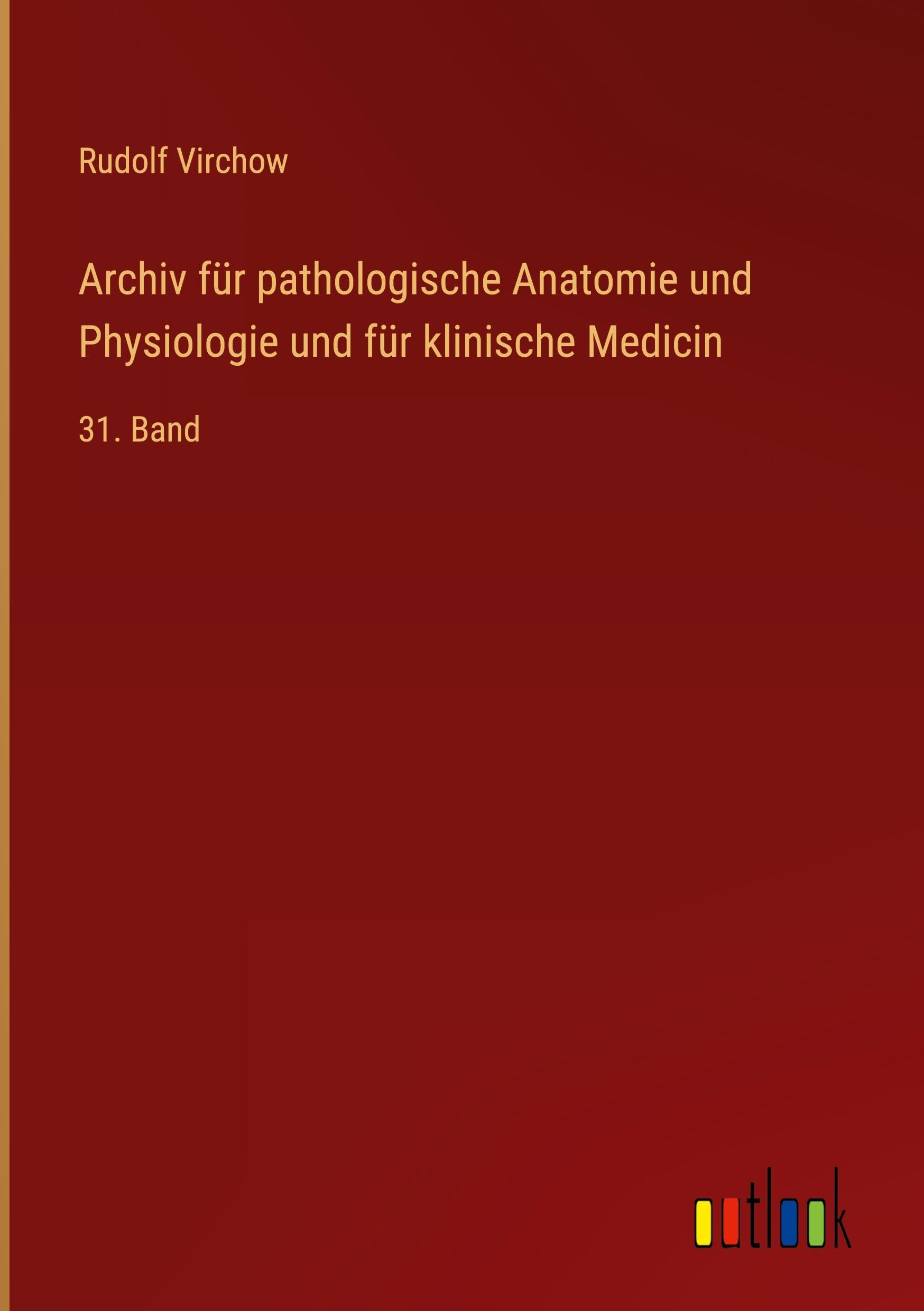 Archiv für pathologische Anatomie und Physiologie und für klinische Medicin Classics