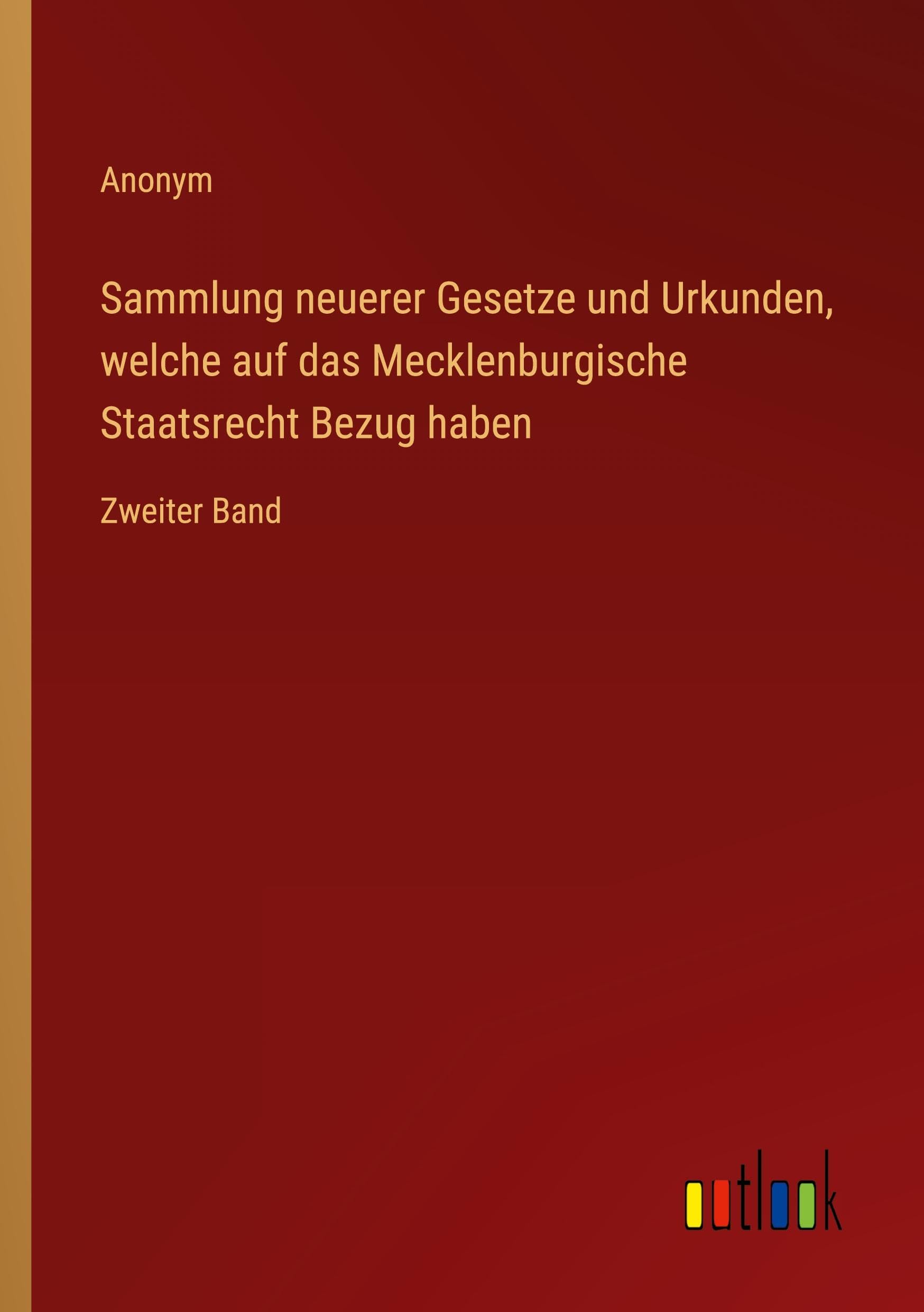 Sammlung neuerer Gesetze und Urkunden, welche auf das Mecklenburgische Staatsrecht Bezug haben Classics