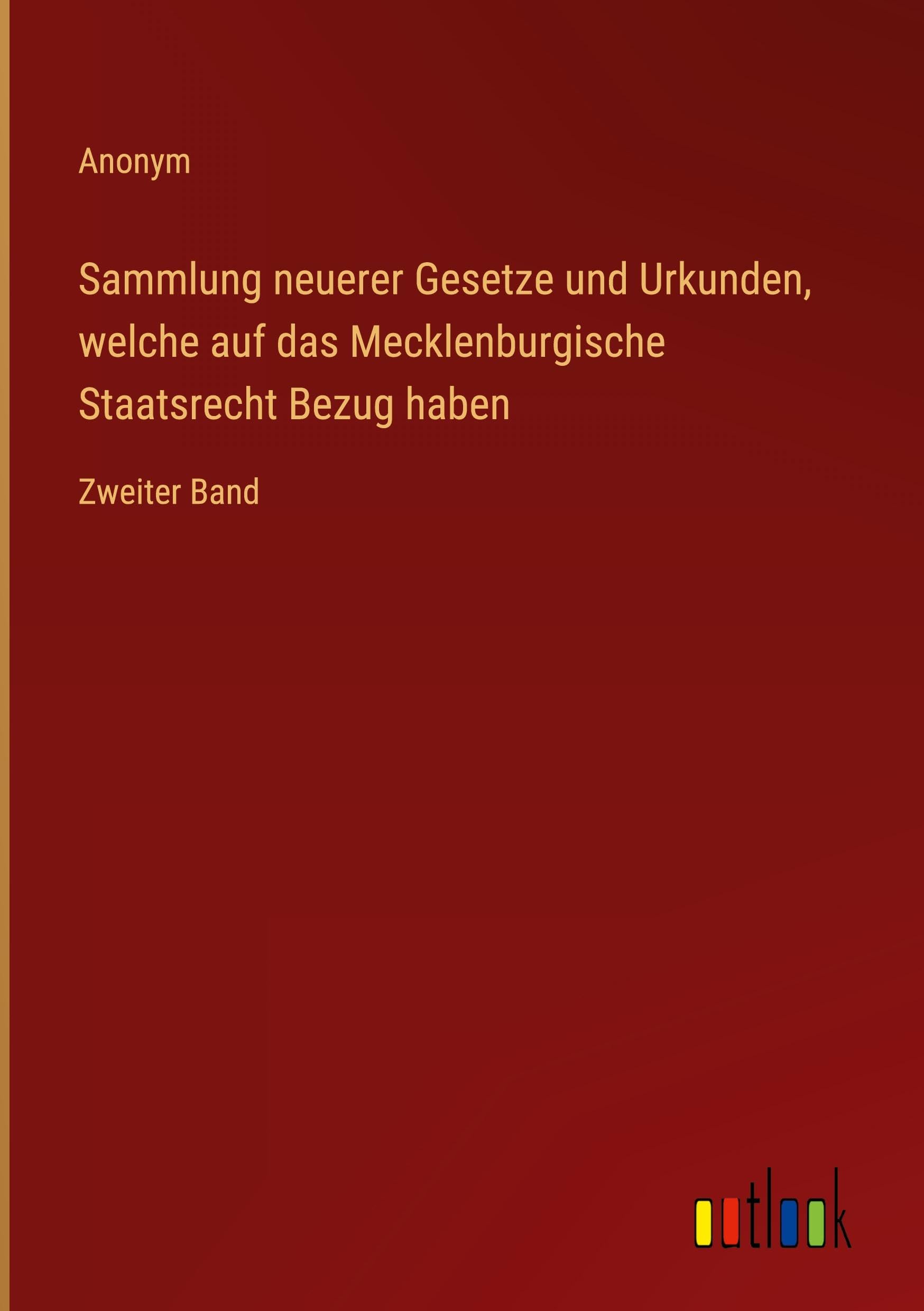 Sammlung neuerer Gesetze und Urkunden, welche auf das Mecklenburgische Staatsrecht Bezug haben Classics