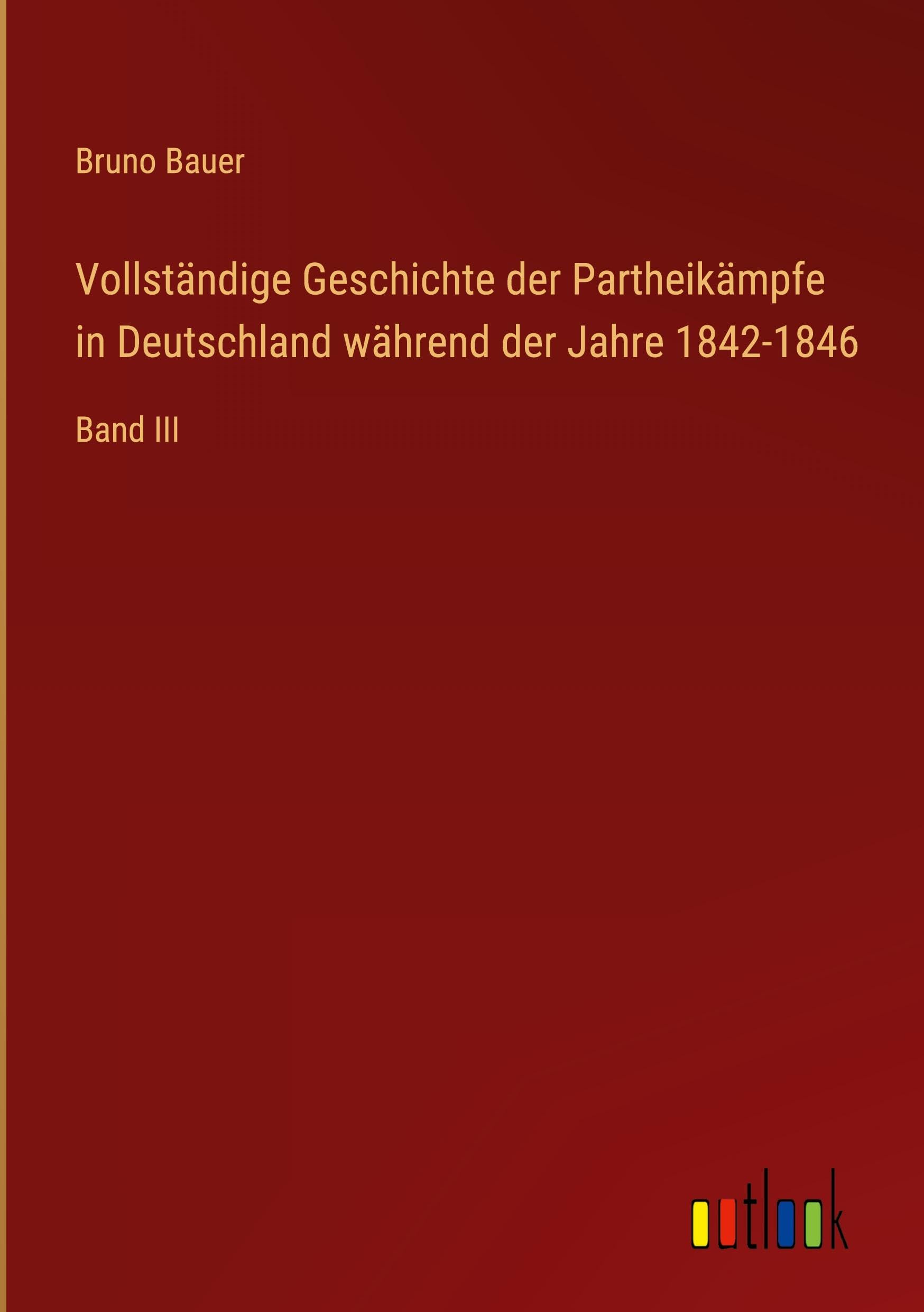 Vollständige Geschichte der Partheikämpfe in Deutschland während der Jahre 1842-1846 Classics