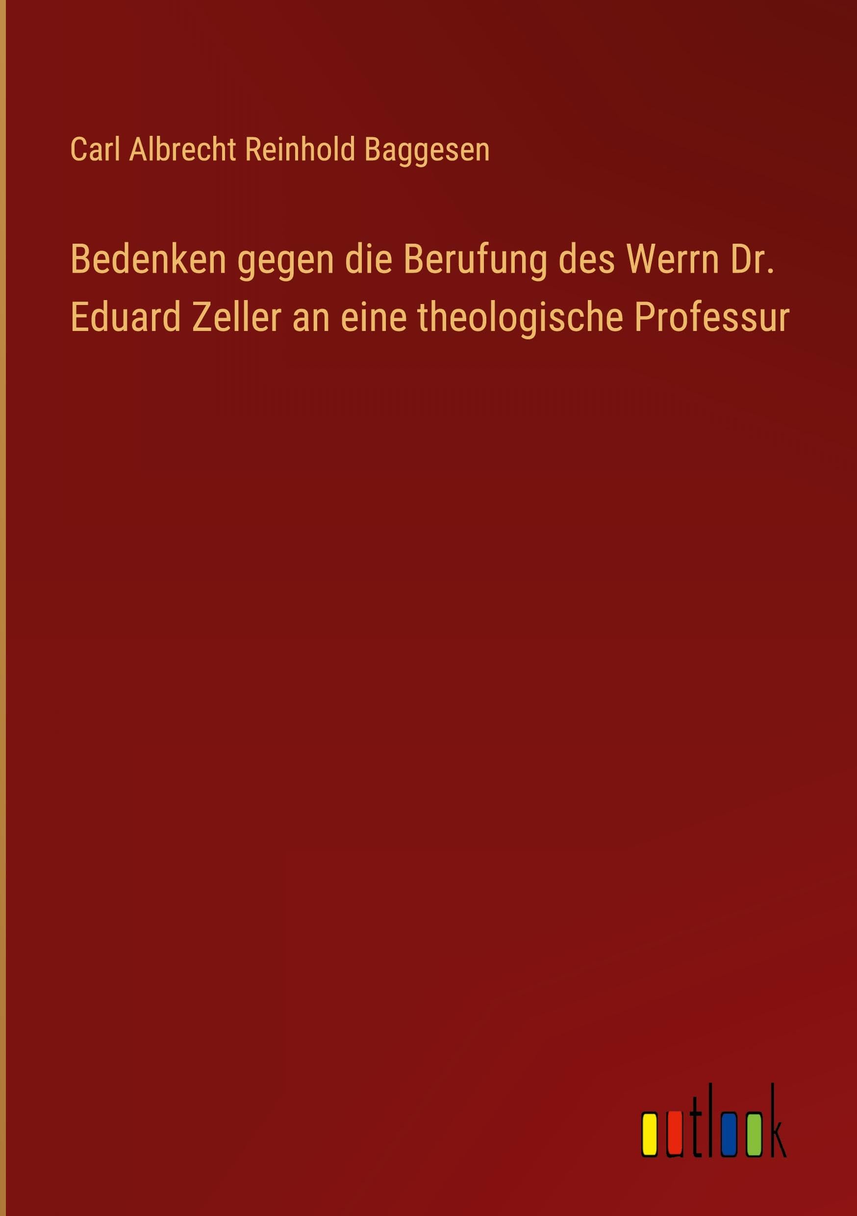 Bedenken gegen die Berufung des Werrn Dr. Eduard Zeller an eine theologische Professur Classics