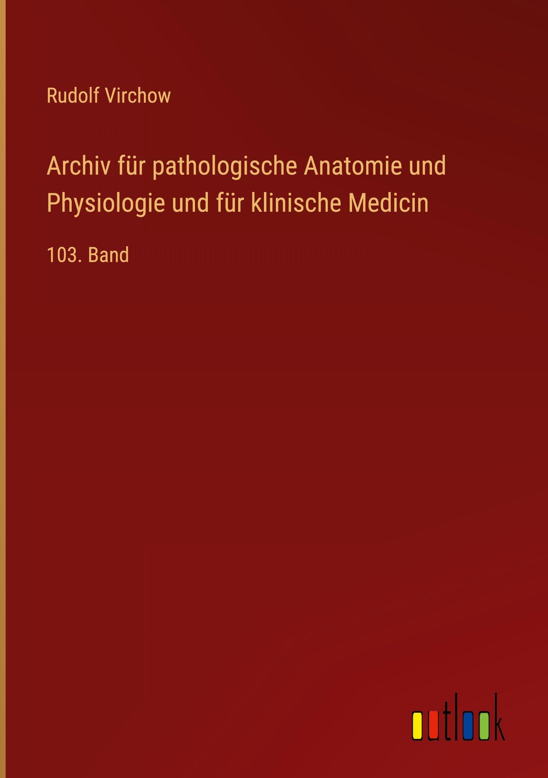 Archiv für pathologische Anatomie und Physiologie und für klinische Medicin Classics