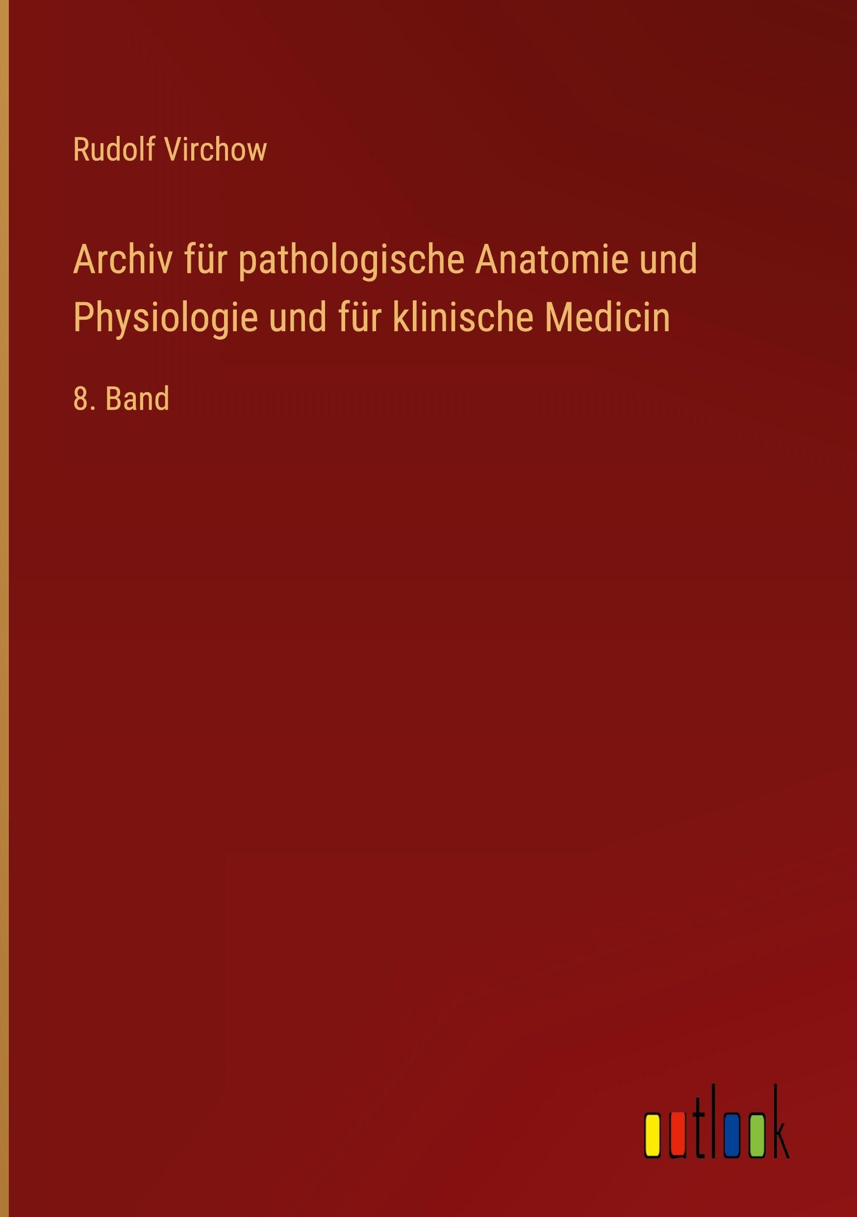 Archiv für pathologische Anatomie und Physiologie und für klinische Medicin Classics