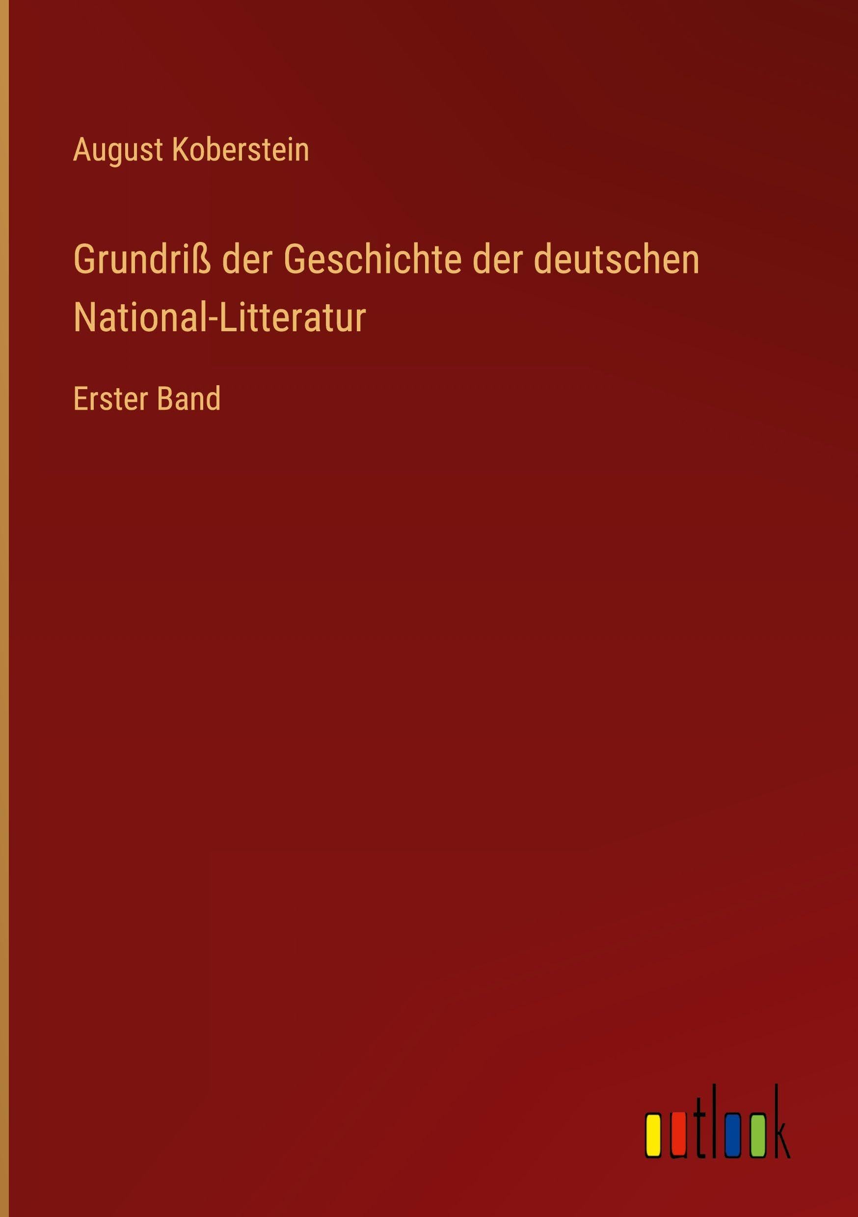 Grundriß der Geschichte der deutschen National-Litteratur Classics