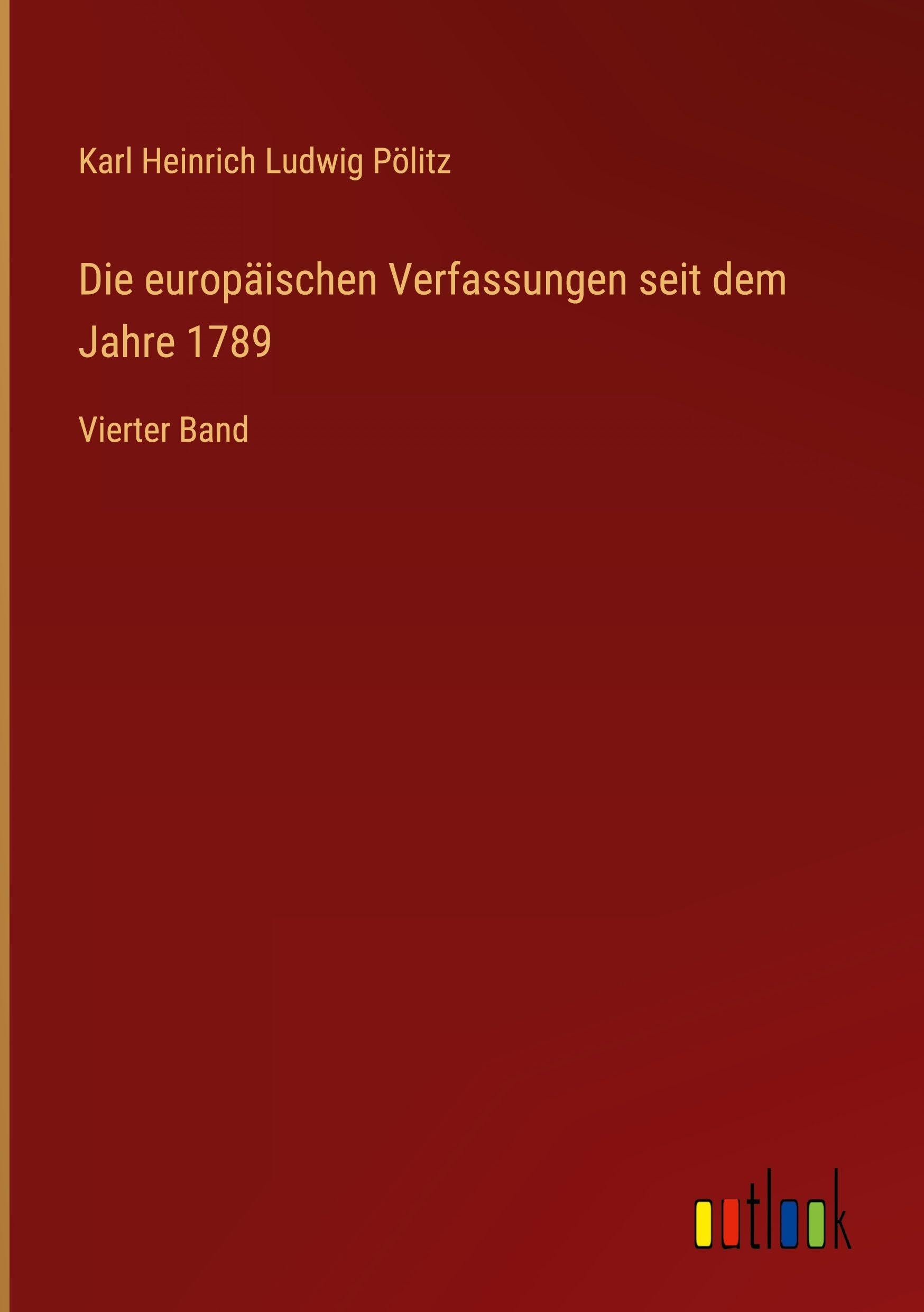 Die europäischen Verfassungen seit dem Jahre 1789 Classics
