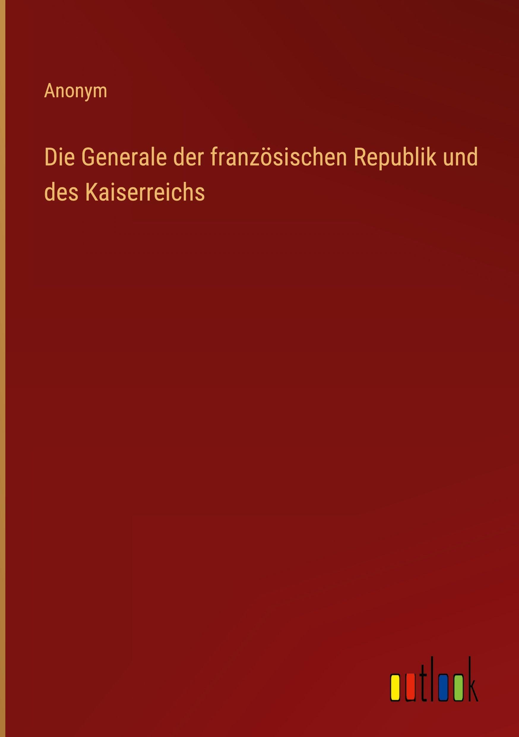 Die Generale der französischen Republik und des Kaiserreichs Classics