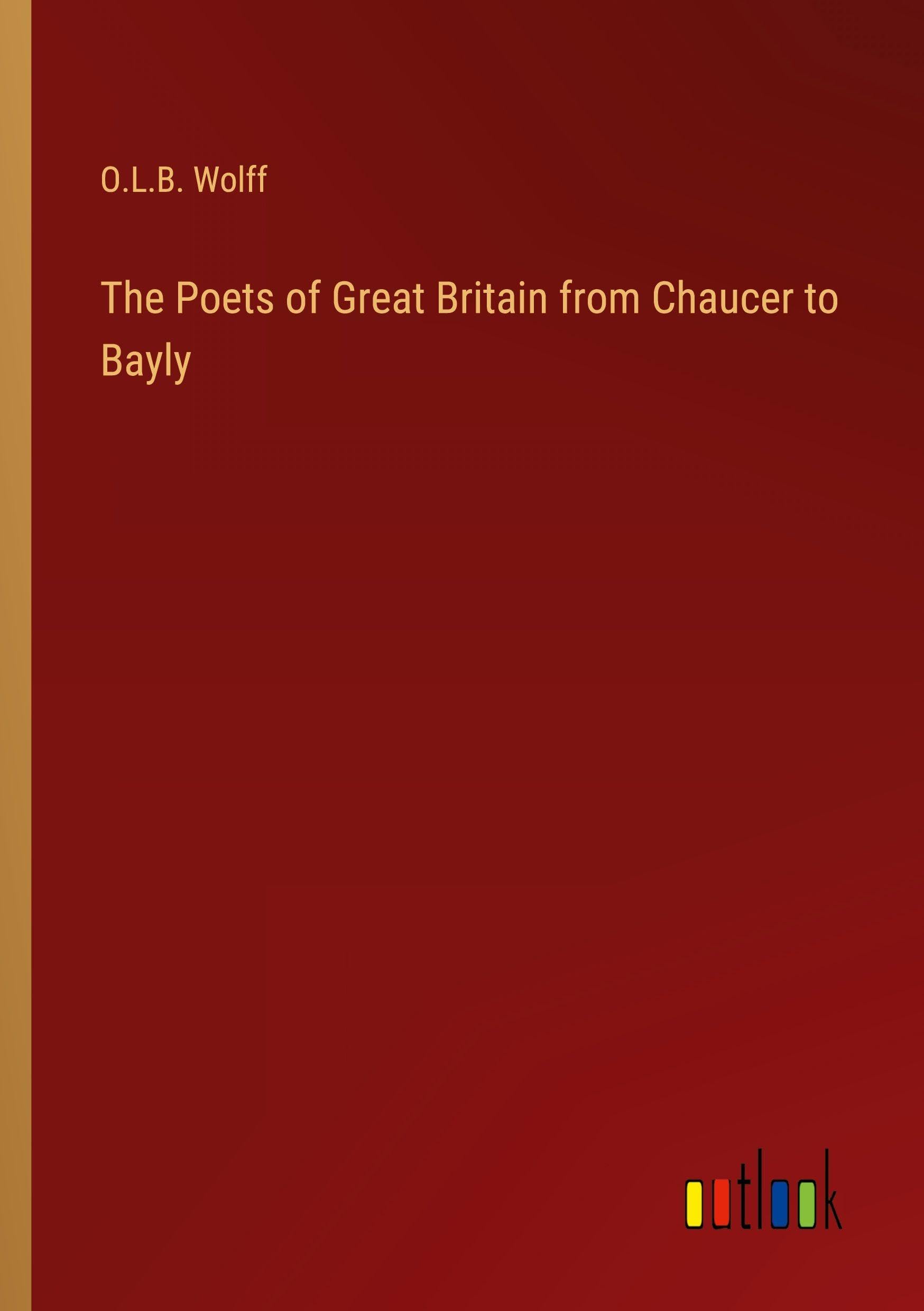 The Poets of Great Britain from Chaucer to Bayly Classics