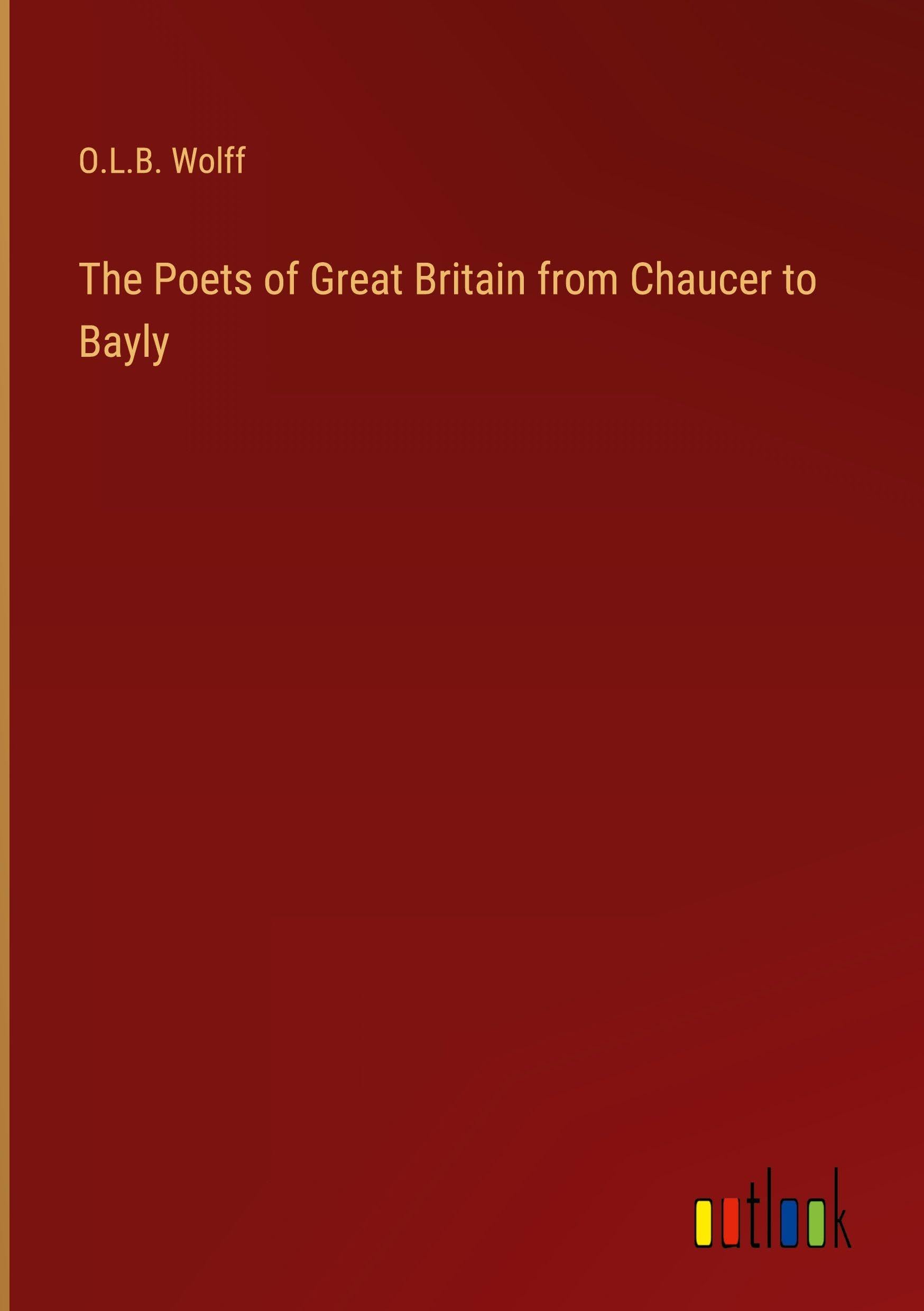 The Poets of Great Britain from Chaucer to Bayly Classics