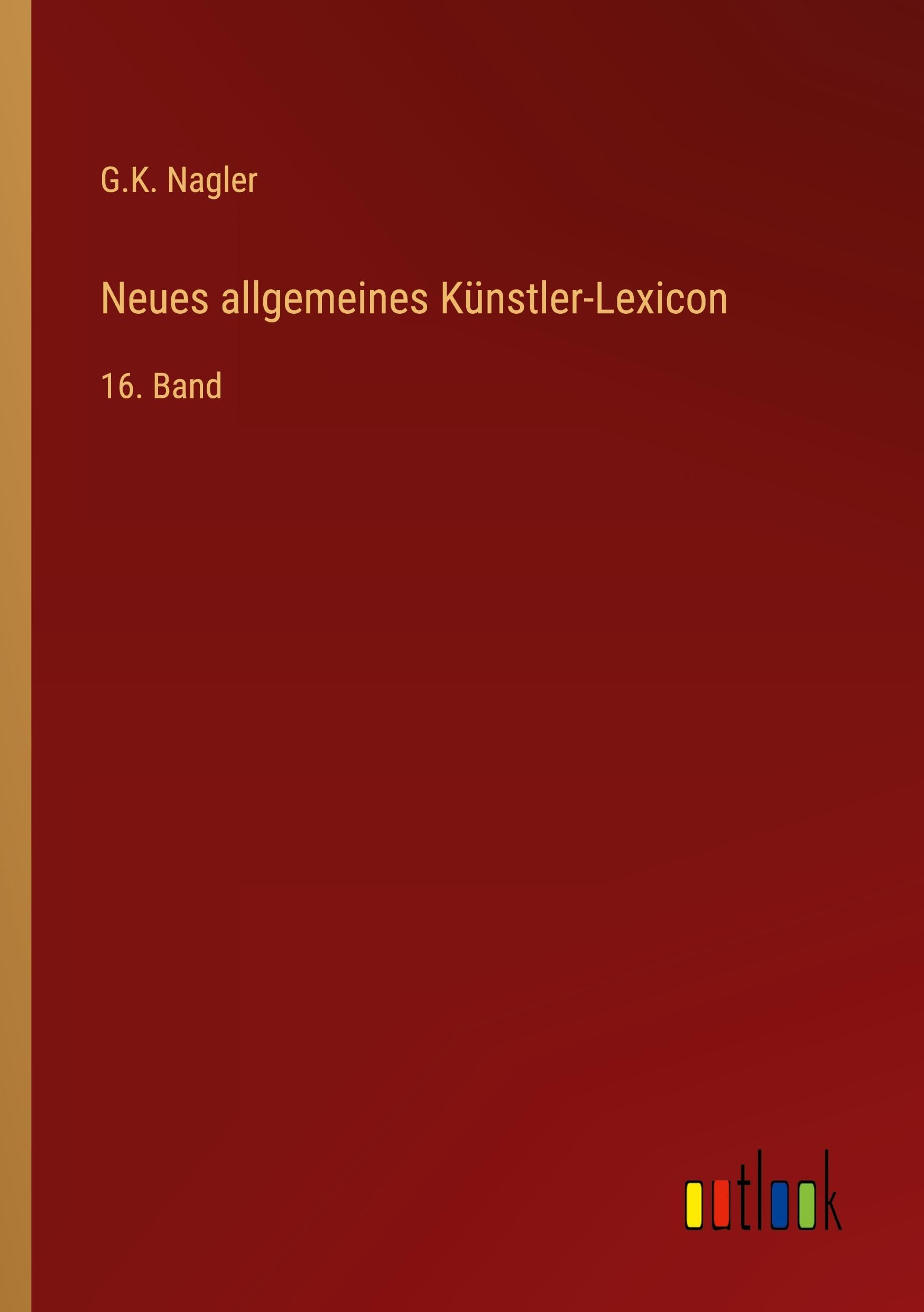 Neues allgemeines Künstler-Lexicon Classics