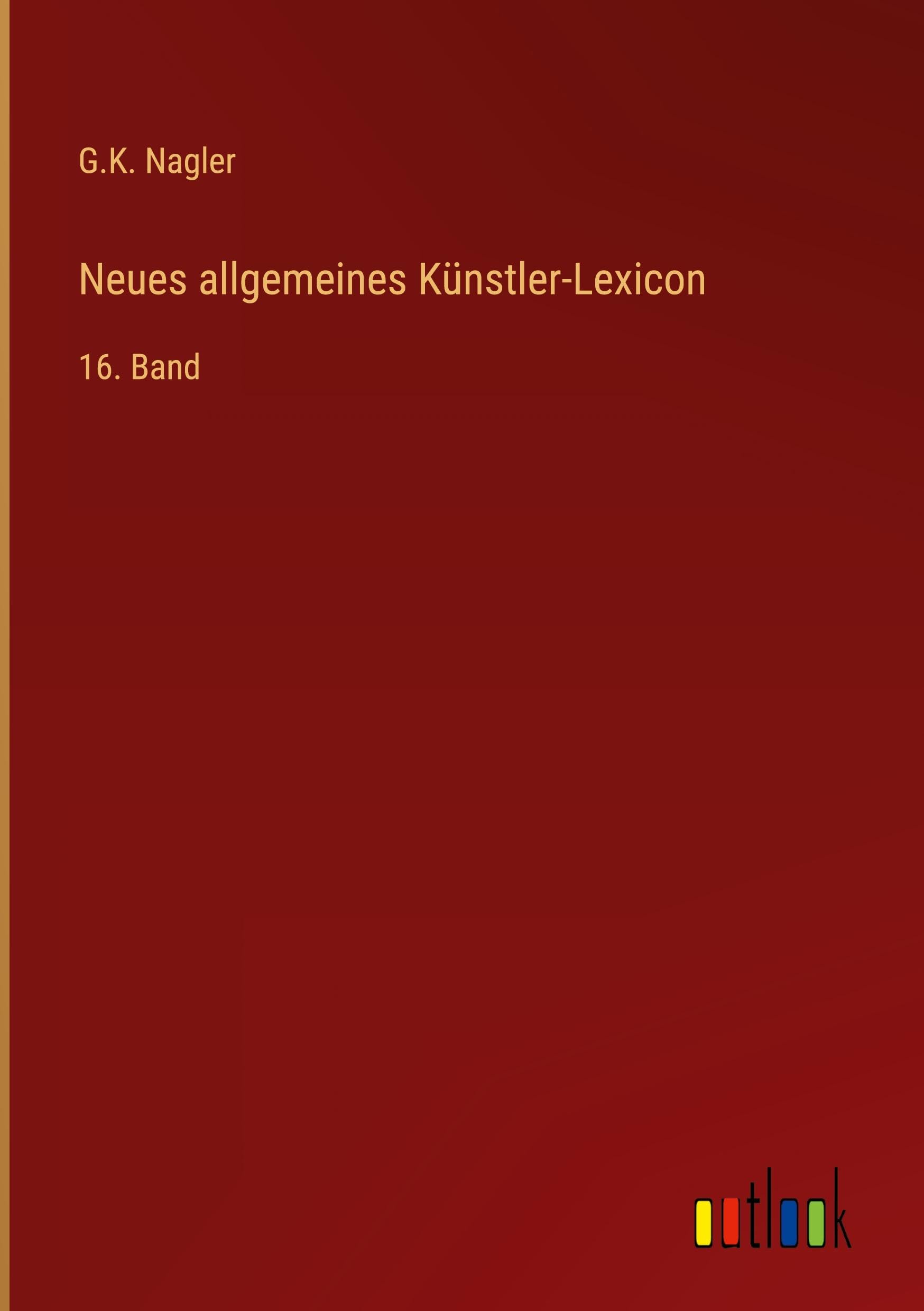 Neues allgemeines Künstler-Lexicon Classics