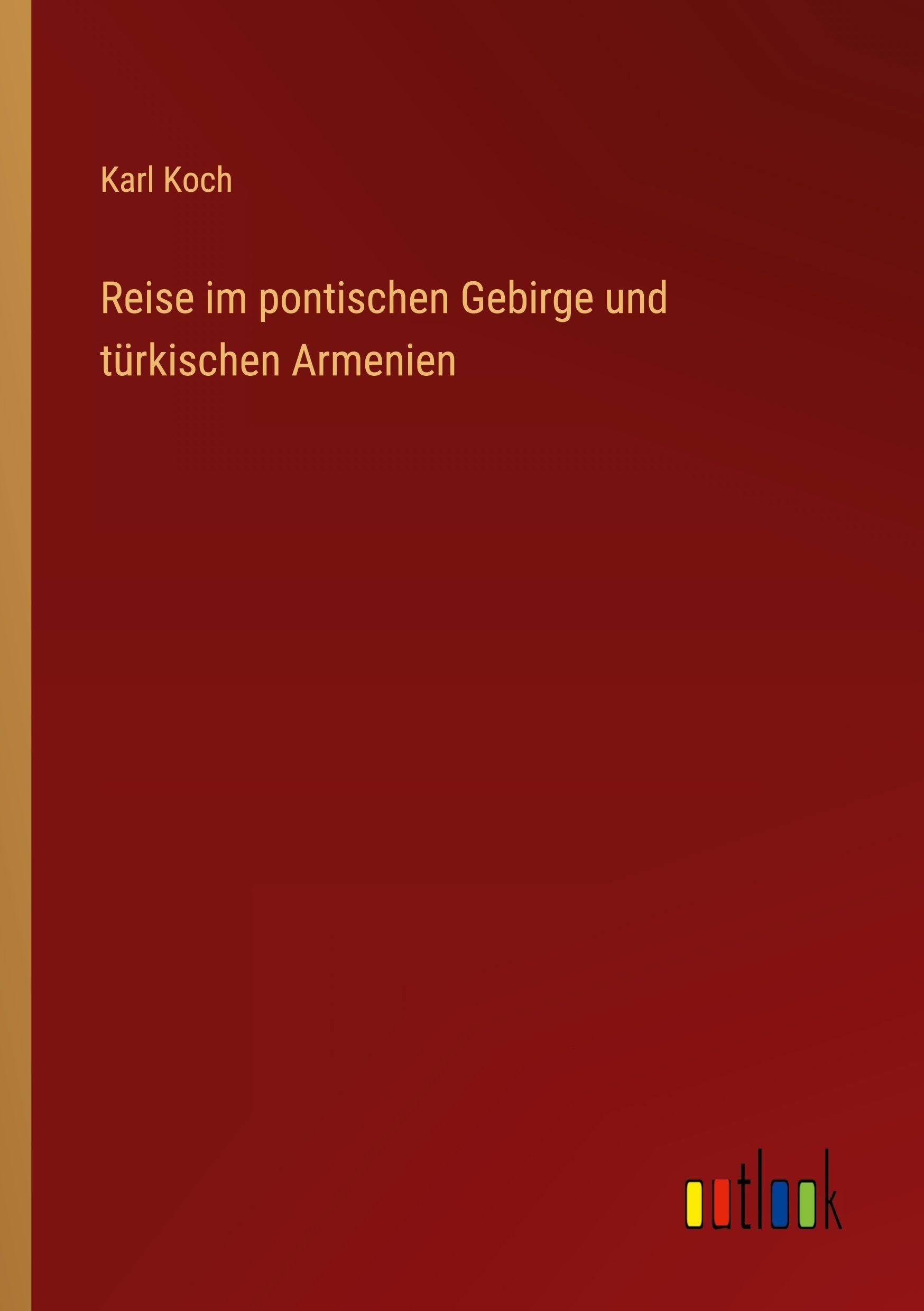 Reise im pontischen Gebirge und türkischen Armenien Classics
