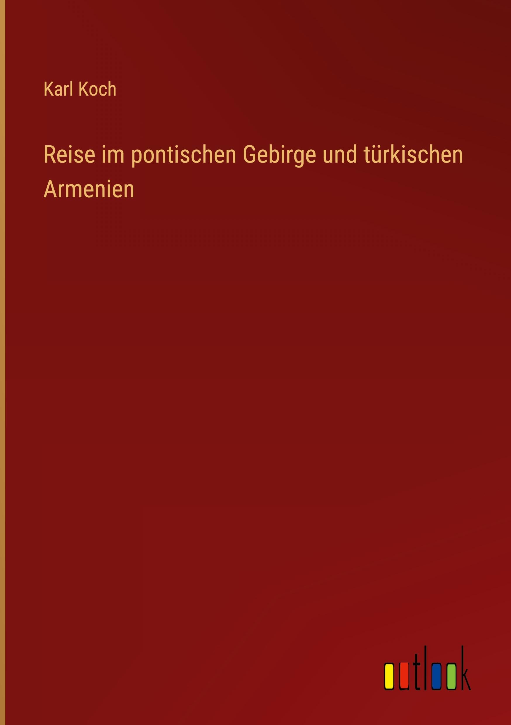 Reise im pontischen Gebirge und türkischen Armenien Classics