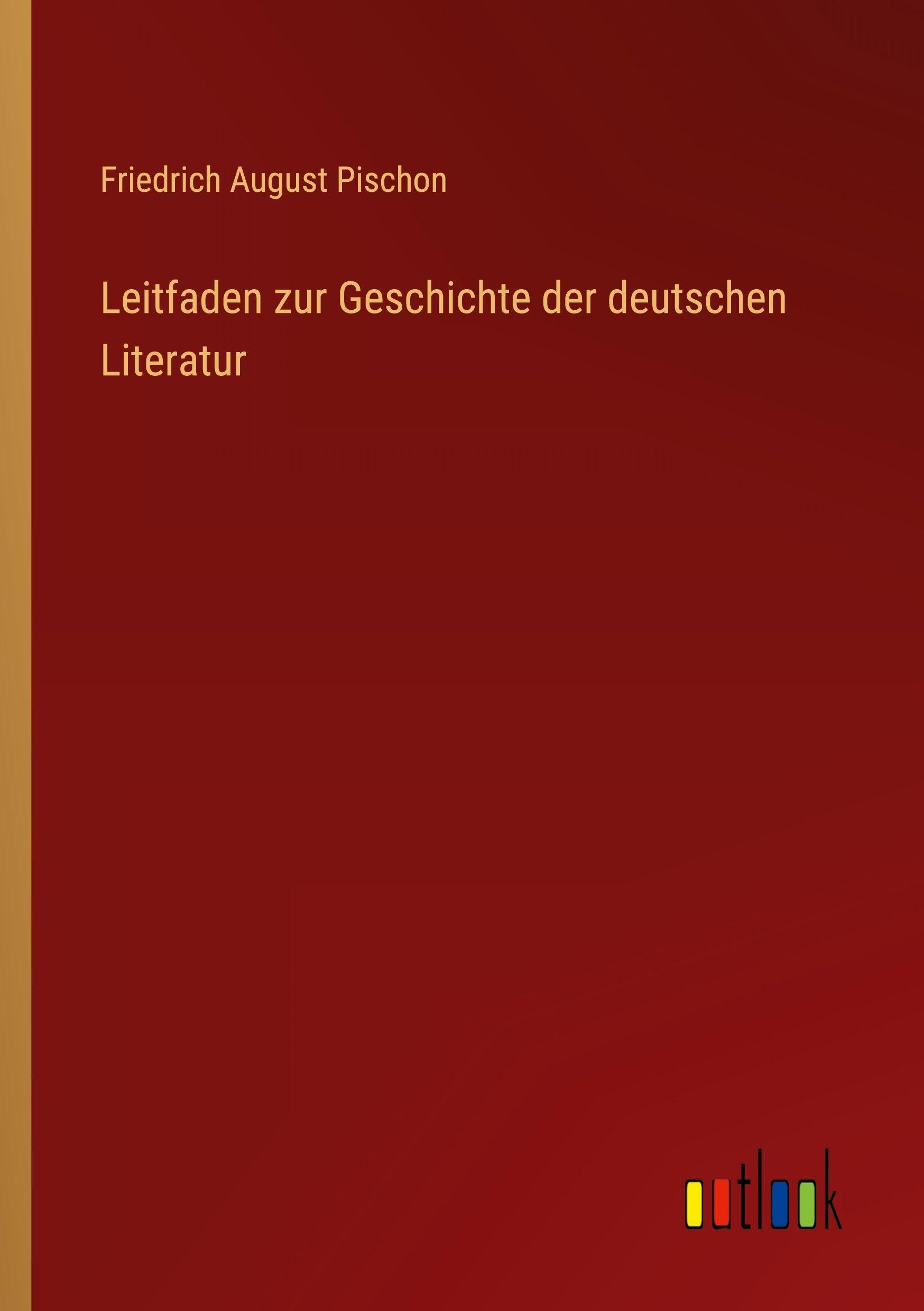 Leitfaden zur Geschichte der deutschen Literatur Classics