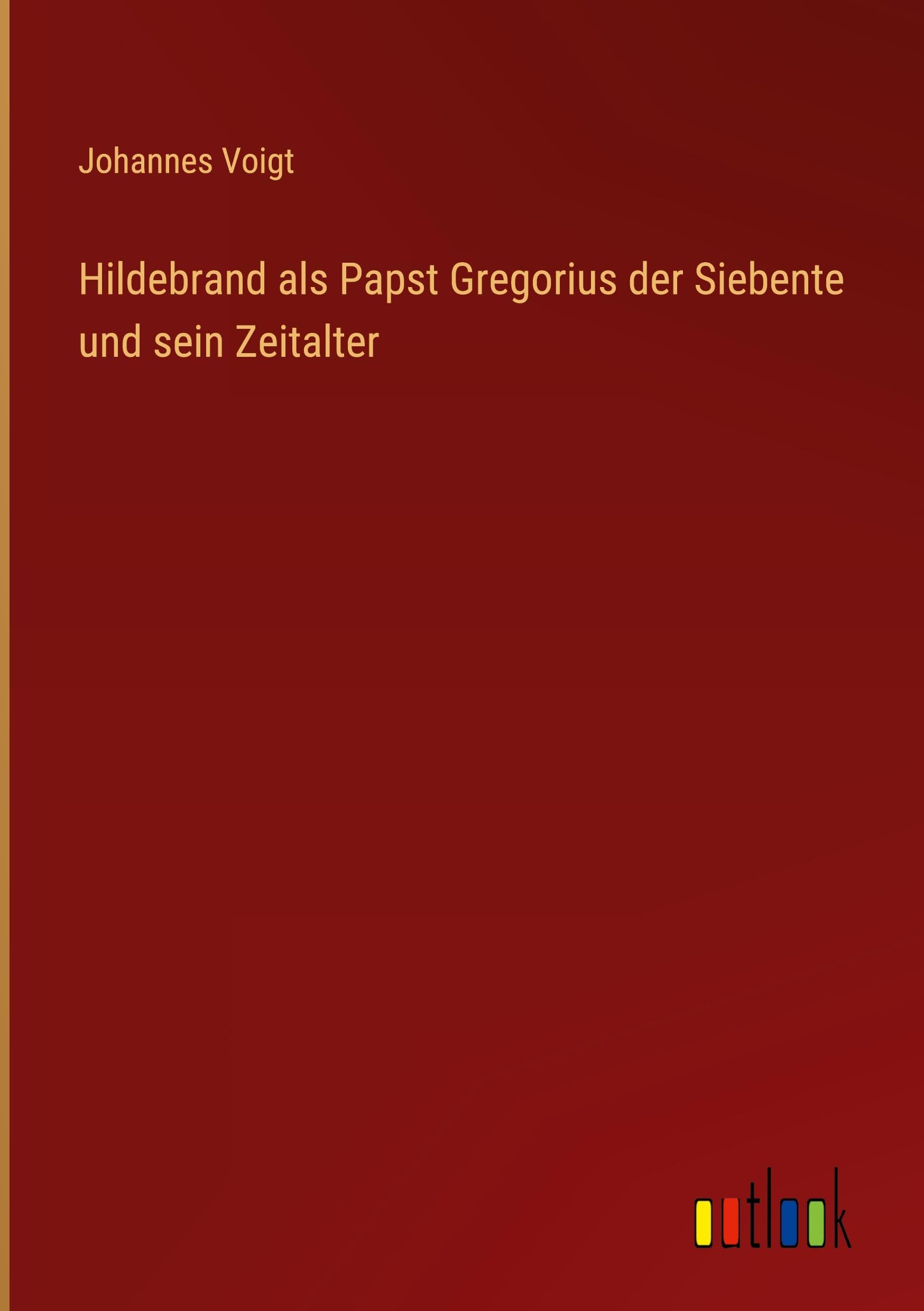 Hildebrand als Papst Gregorius der Siebente und sein Zeitalter Classics