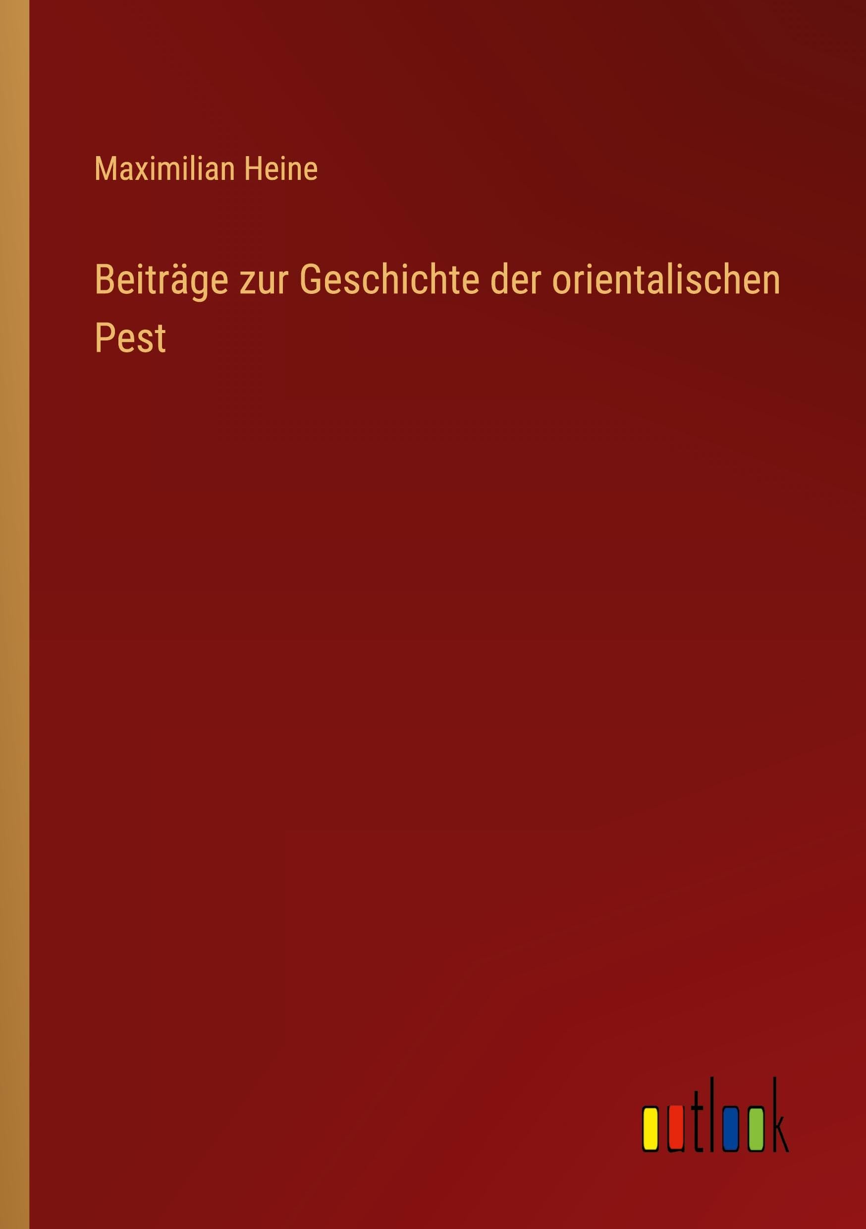 Beiträge zur Geschichte der orientalischen Pest Classics