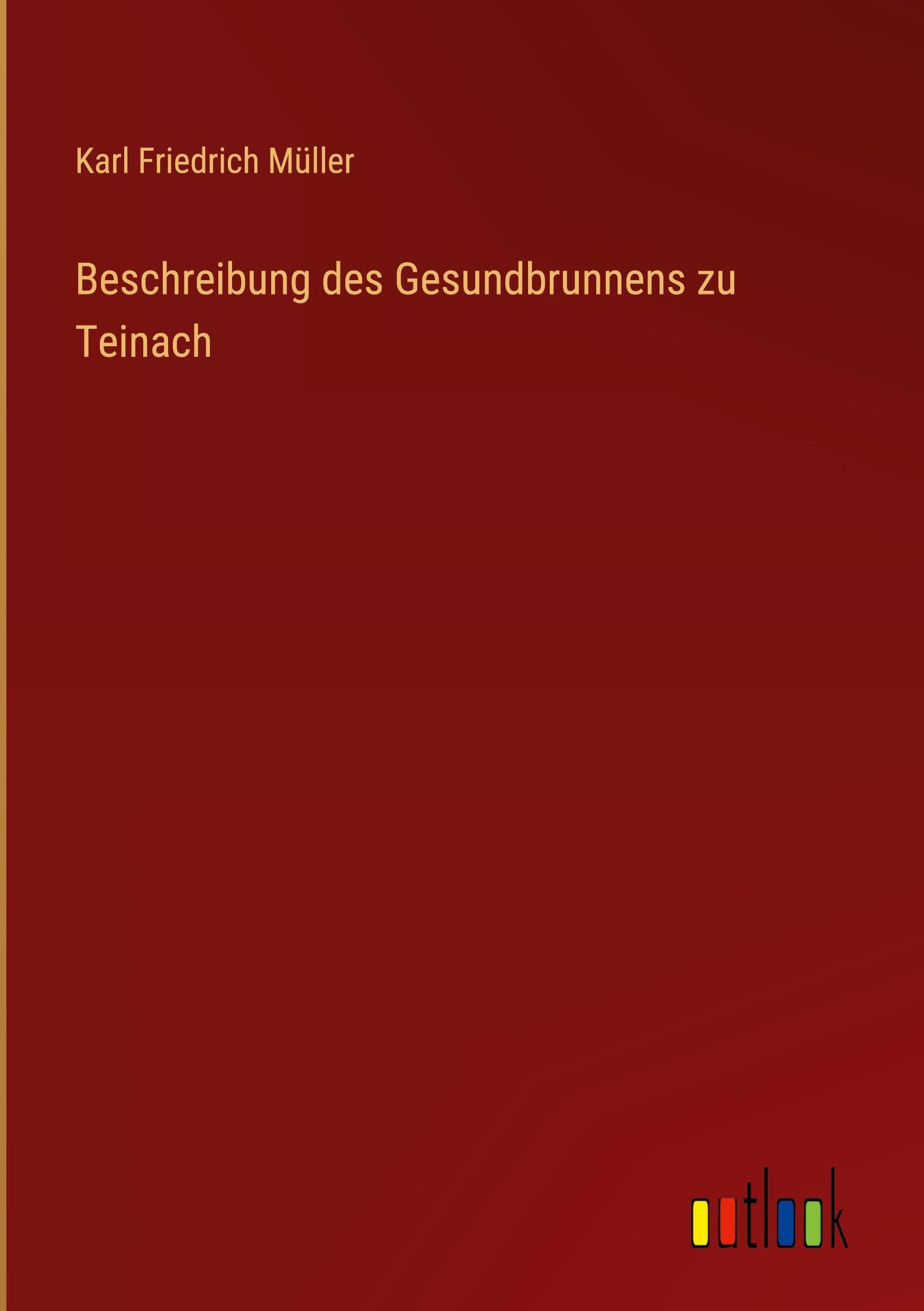 Beschreibung des Gesundbrunnens zu Teinach Classics
