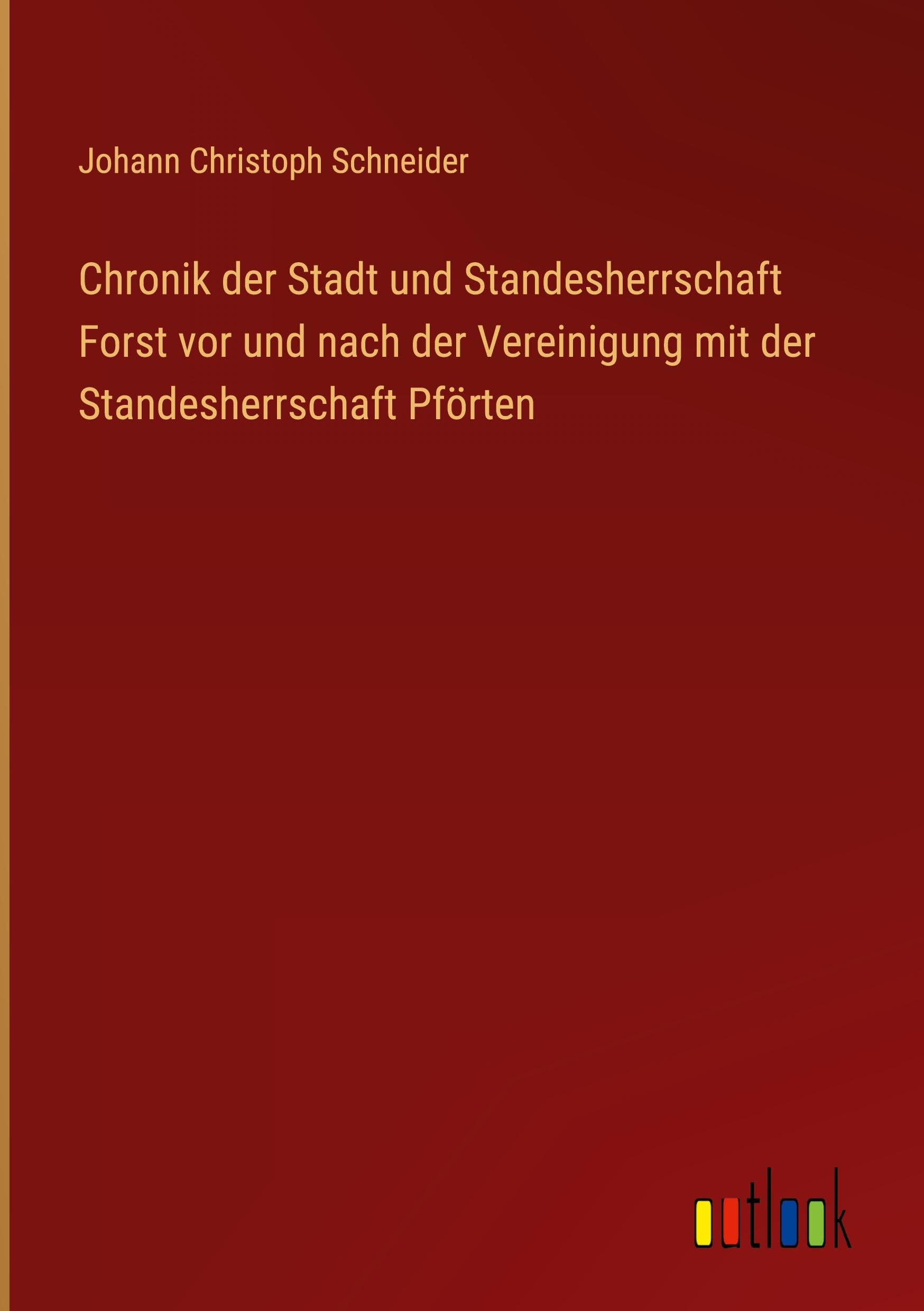 Chronik der Stadt und Standesherrschaft Forst vor und nach der Vereinigung mit der Standesherrschaft Pförten Classics