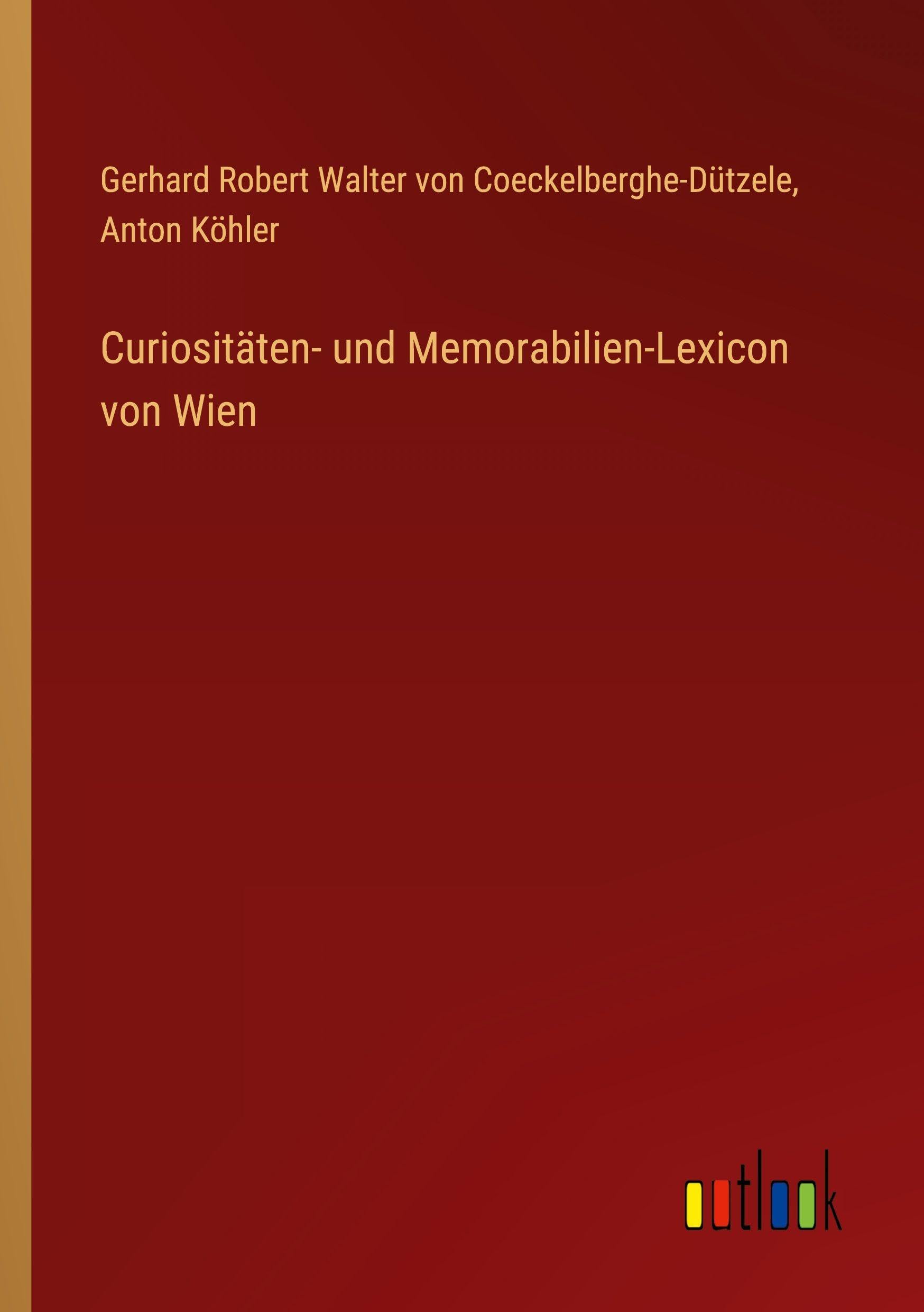 Curiositäten- und Memorabilien-Lexicon von Wien Classics