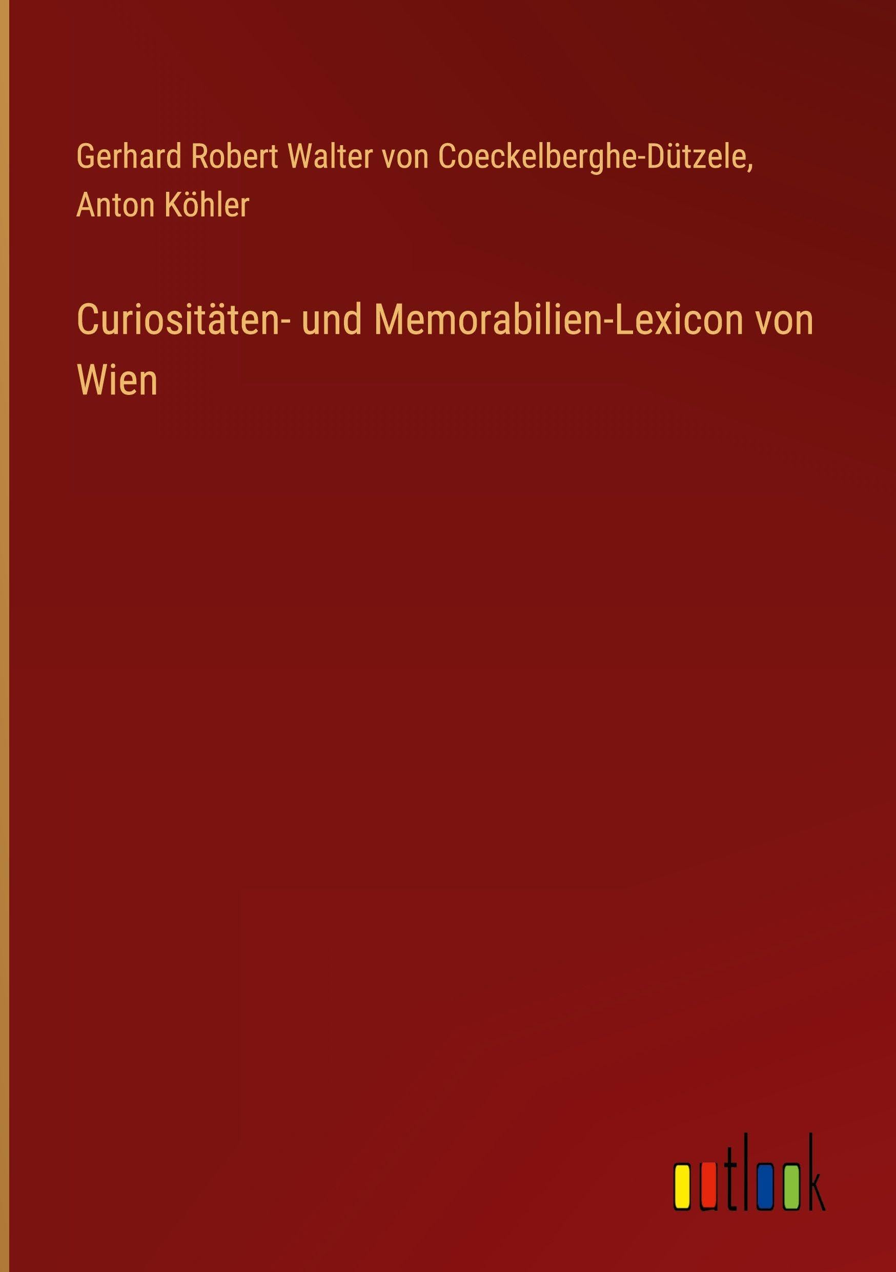Curiositäten- und Memorabilien-Lexicon von Wien Classics