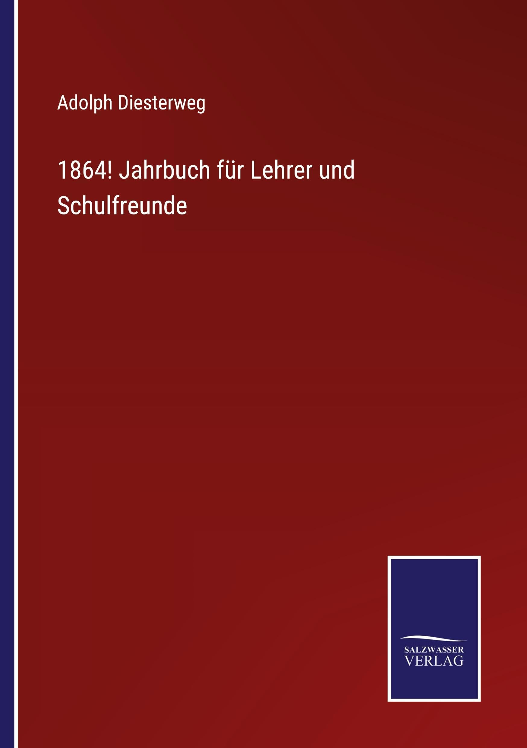 1864! Jahrbuch für Lehrer und Schulfreunde Classics