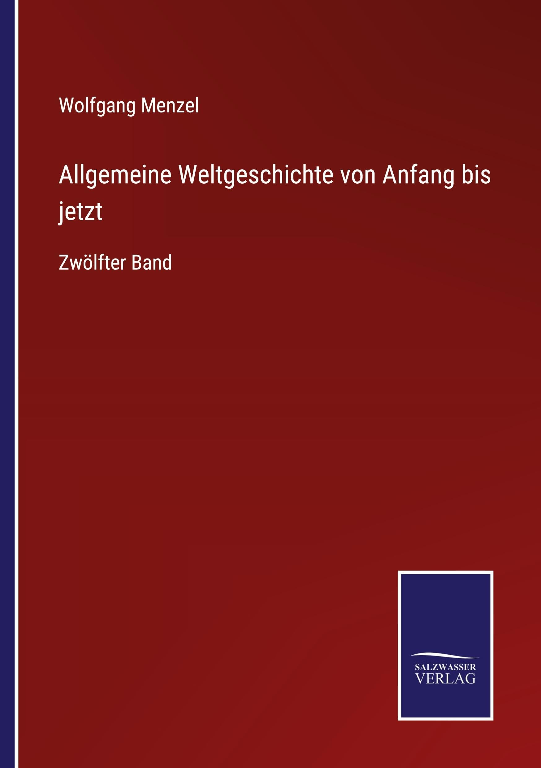 Allgemeine Weltgeschichte von Anfang bis jetzt Classics