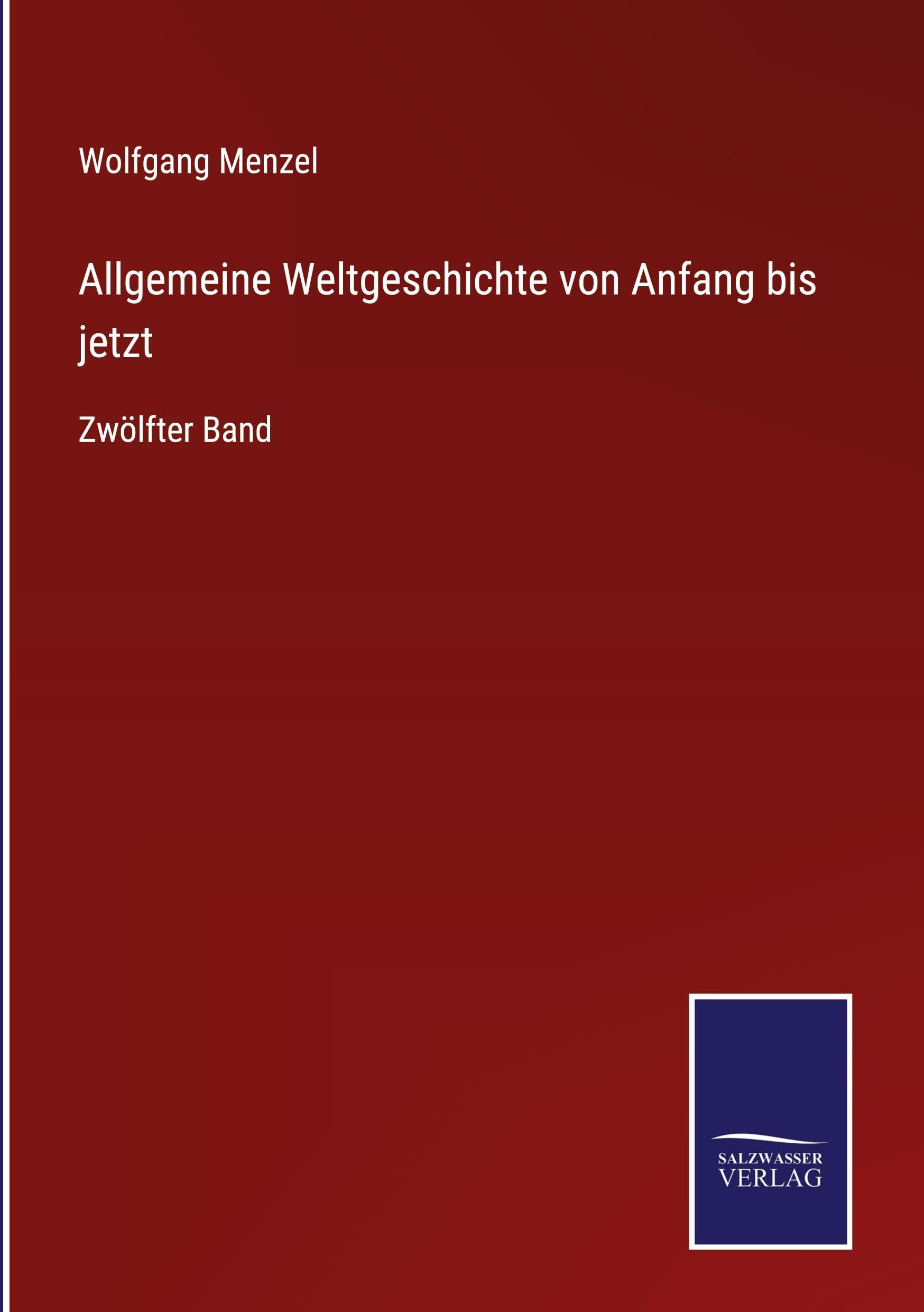 Allgemeine Weltgeschichte von Anfang bis jetzt Classics