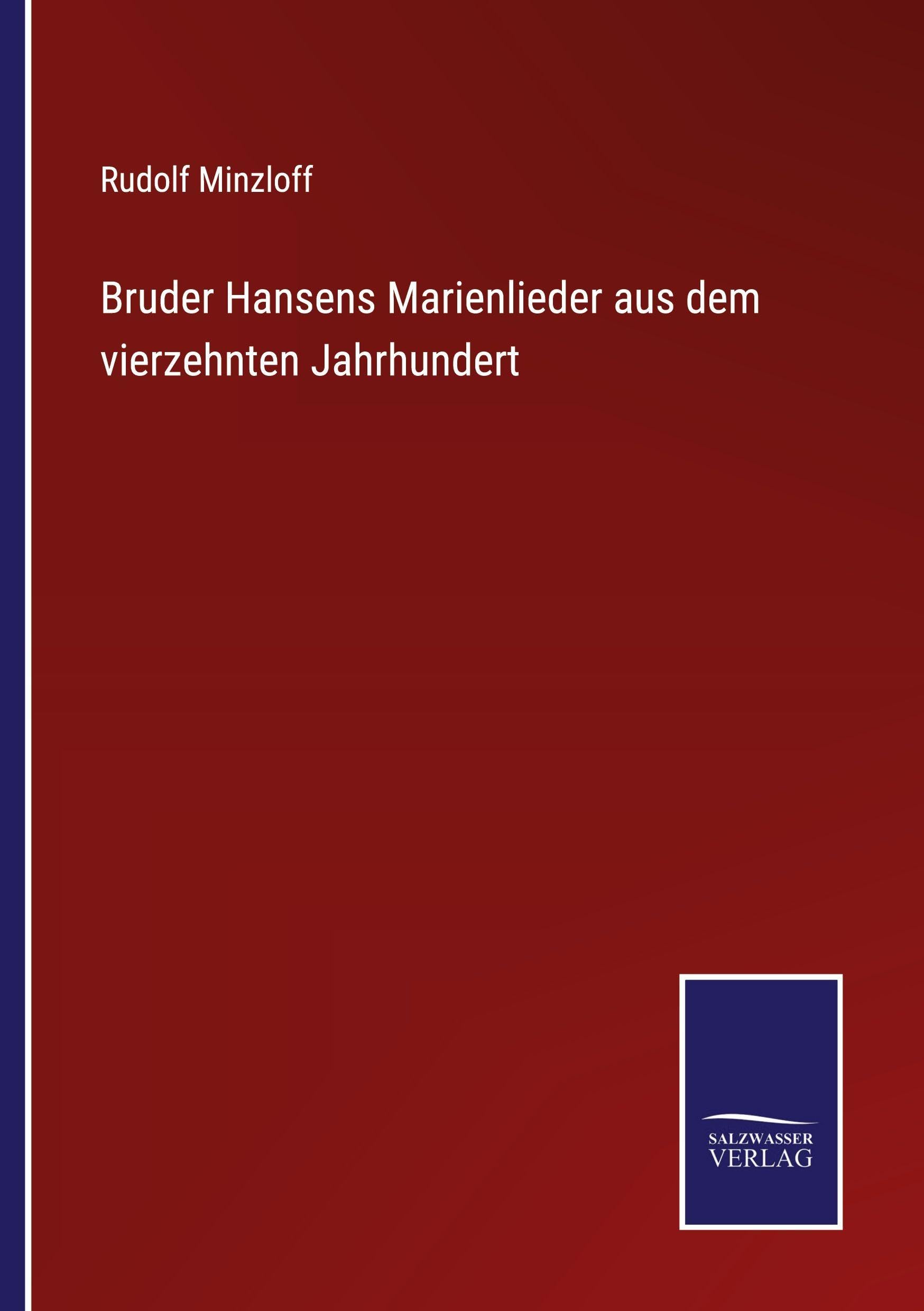 Bruder Hansens Marienlieder aus dem vierzehnten Jahrhundert Classics