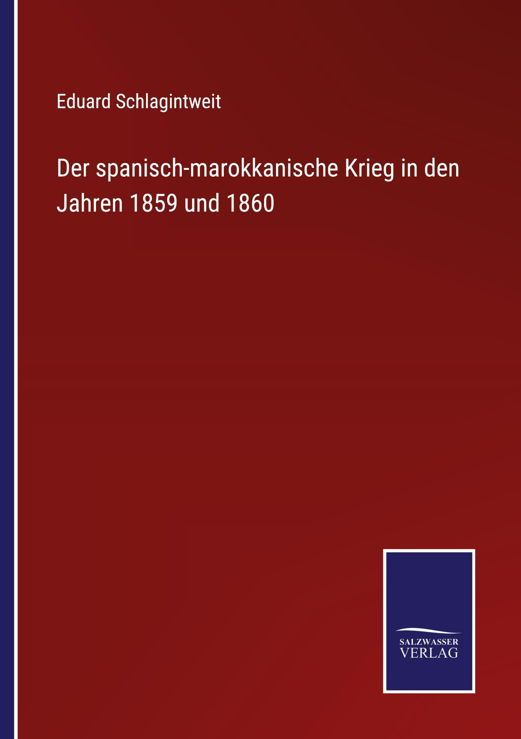 Der spanisch-marokkanische Krieg in den Jahren 1859 und 1860 Classics