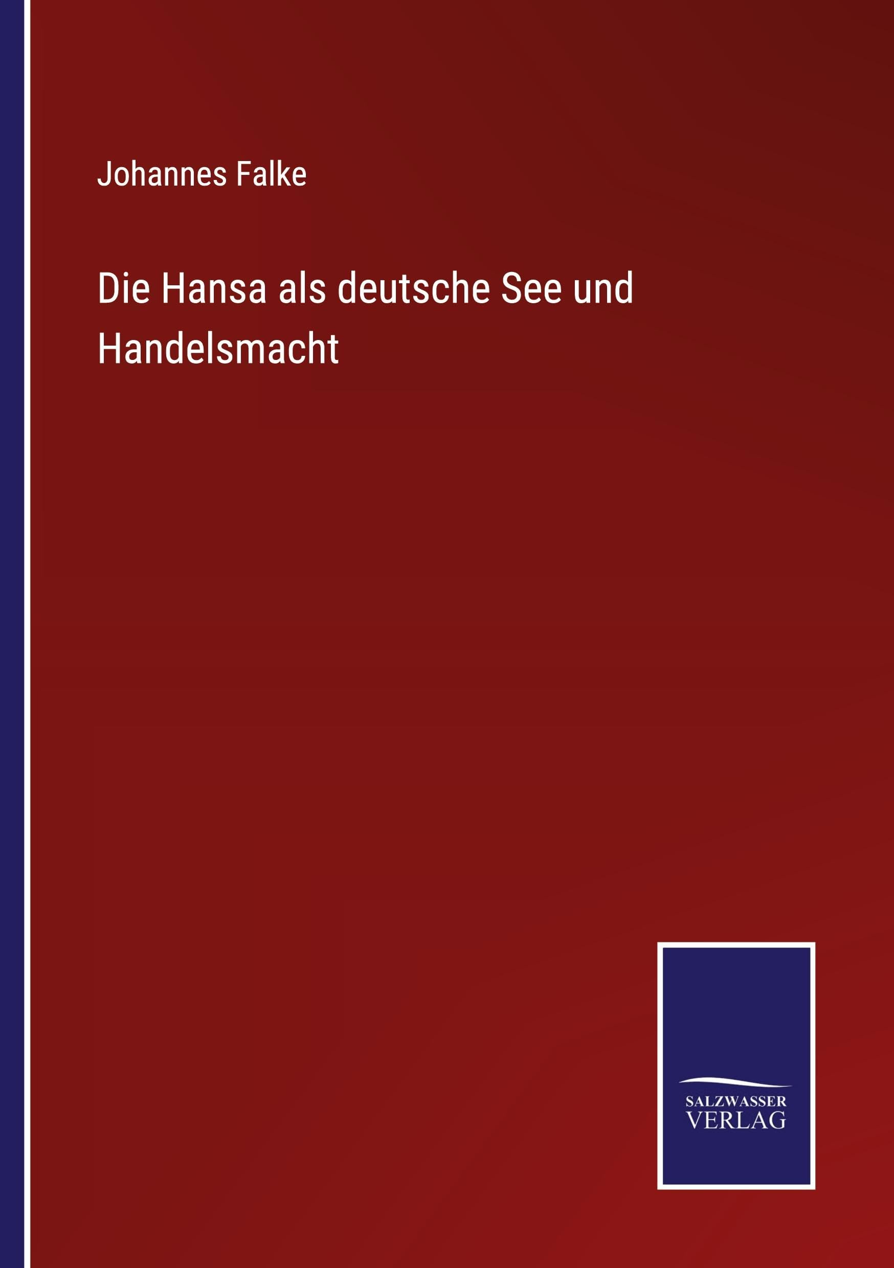 Die Hansa als deutsche See und Handelsmacht Classics